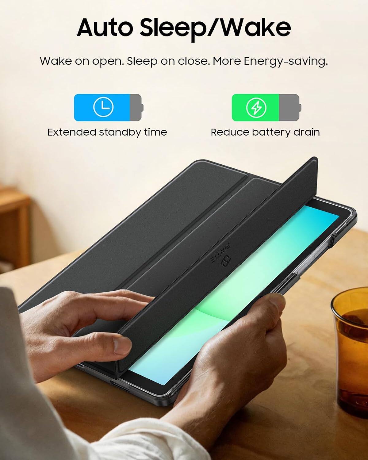 Auto Sleep/Wake  
Wake on open. Sleep on close. More Energy-saving.  
Extended standby time  
Reduce battery drain