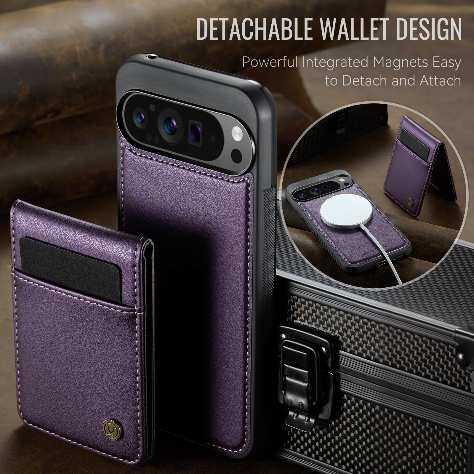 DETACHABLE WALLET DESIGN  
Powerful Integrated Magnets Easy to Detach and Attach