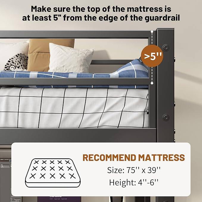 Make sure the top of the mattress is at least 5" from the edge of the guardrail

RECOMMEND MATTRESS  
Size: 75" x 39"  
Height: 4"-6"