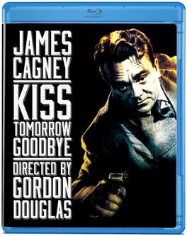 Kiss Tomorrow Goodbye - BLU-RAY