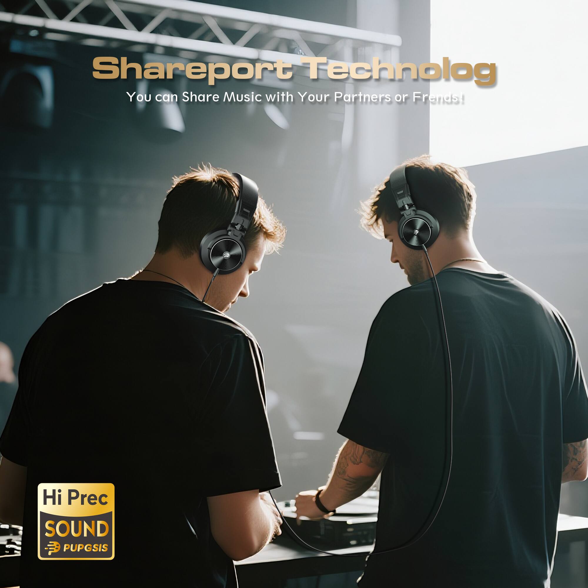 Shareport Technolog  
You can Share Music with Your Partners or Friends!  

Hi Prec SOUND  
PUPGSIS