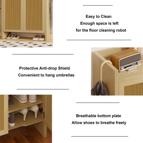 Easy to Clean  
Enough space is left for the floor cleaning robot  

Protective Anti-drop Shield  
Convenient to hang umbrellas  

Breathable bottom plate  
Allow shoes to breathe freely