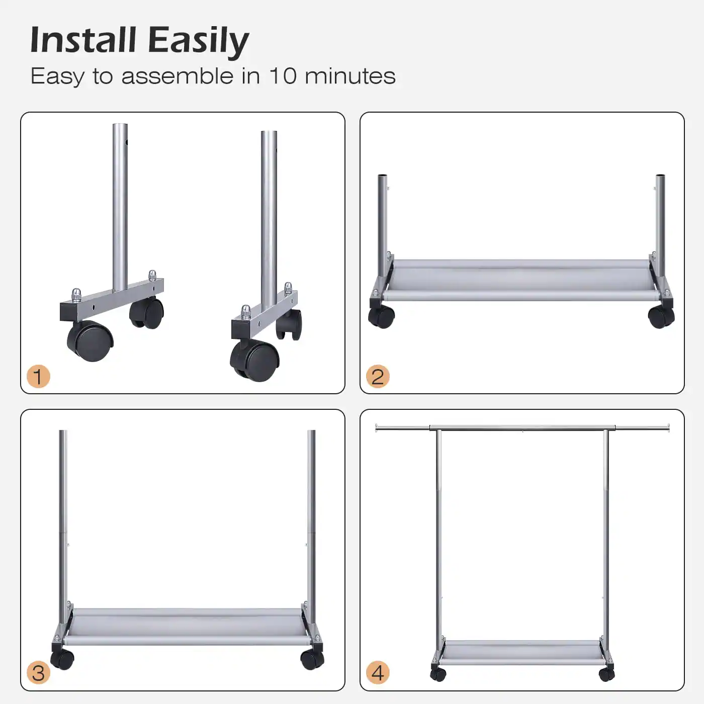 Install Easily  
Easy to assemble in 10 minutes  

1  
2  
3  
4