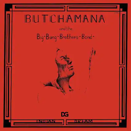 BUTCHAMANA
and the
Big Bang Brothers Band
DG
INDIAN DREAM