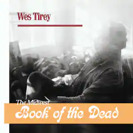 Wes Tirey - Midwest Book Of The Dead - VINYL LP