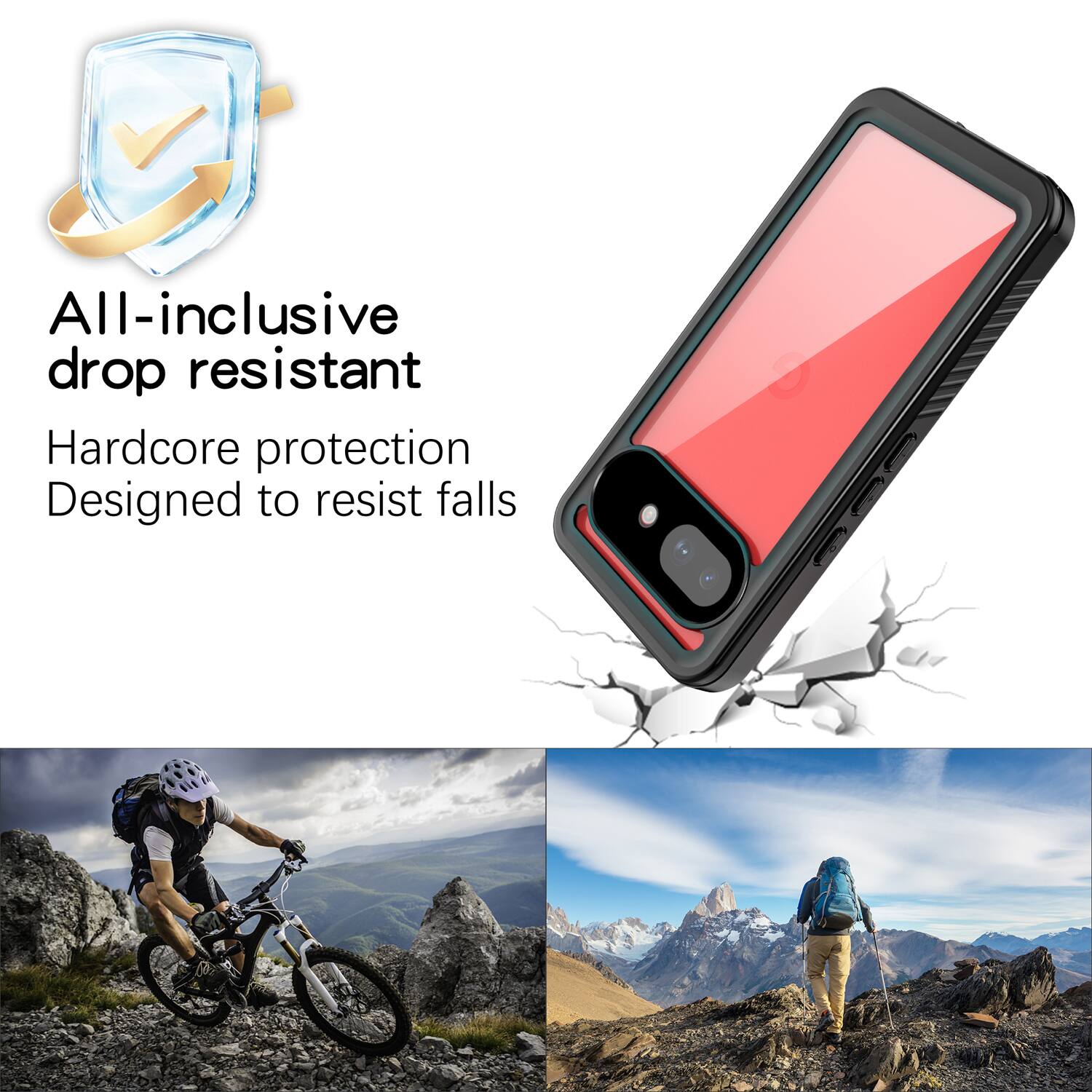 All-inclusive drop resistant  
Hardcore protection  
Designed to resist falls
