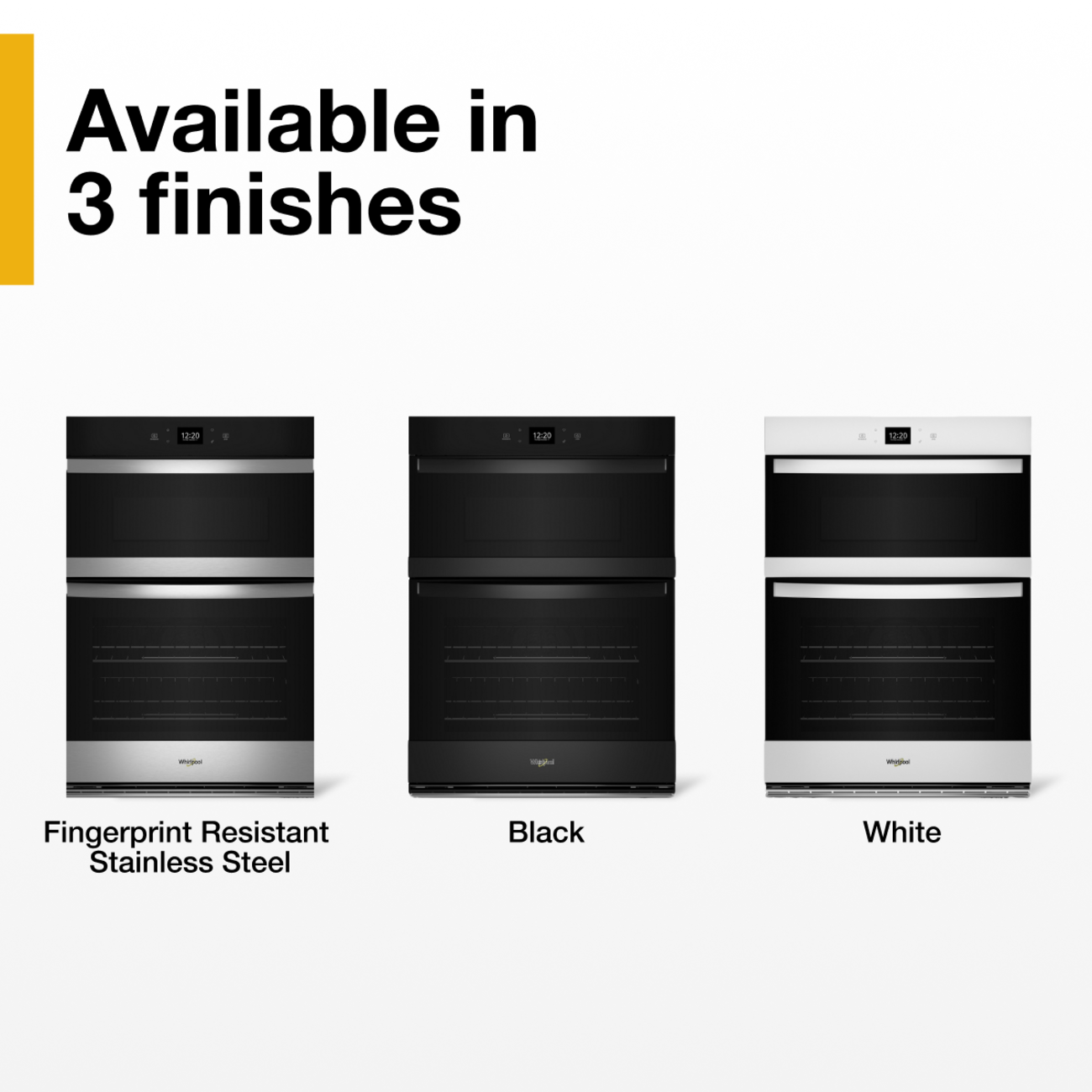 Available in 3 finishes: Fingerprint Resistant Stainless Steel, Black, White