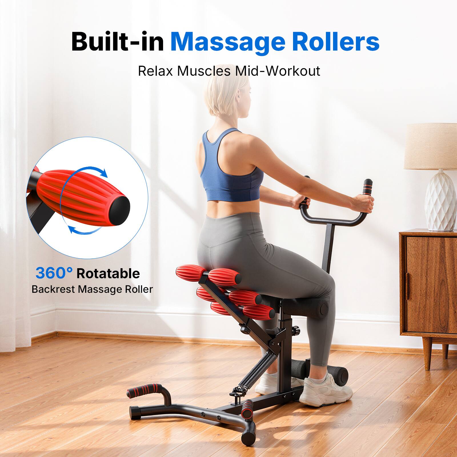 Built-in Massage Rollers  
Relax Muscles Mid-Workout  

360° Rotatable  
Backrest Massage Roller