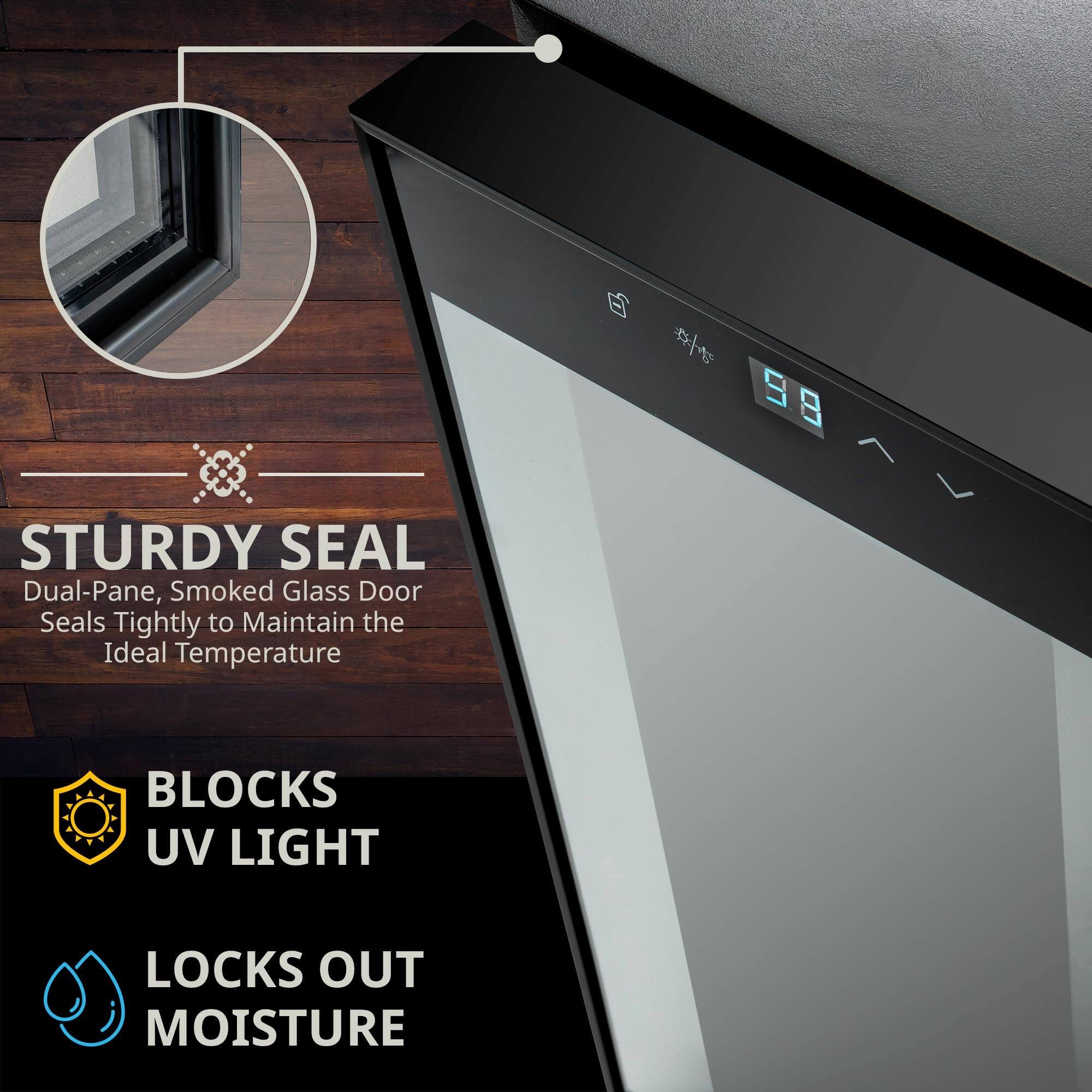 STURDY SEAL  
Dual-Pane, Smoked Glass Door Seals Tightly to Maintain the Ideal Temperature  

BLOCKS UV LIGHT  

LOCKS OUT MOISTURE