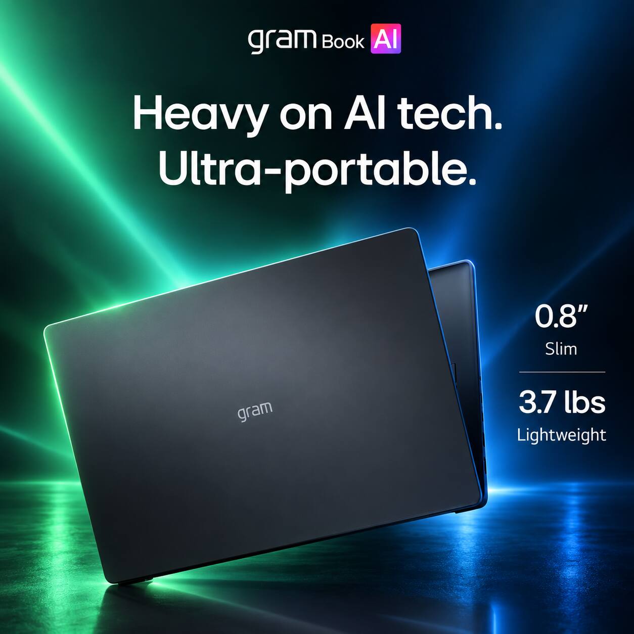 gram Book AI  
Heavy on AI tech.  
Ultra-portable.  
0.8" Slim  
3.7 lbs Lightweight