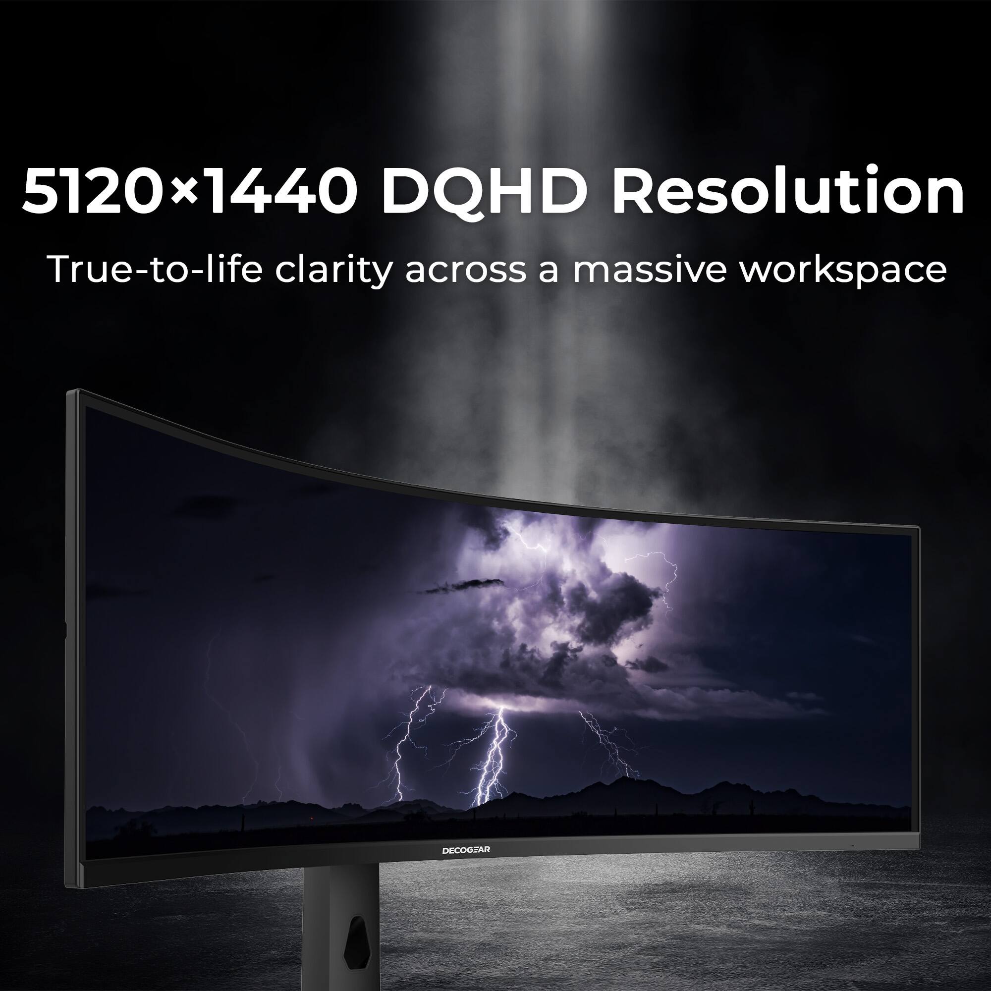 5120x1440 DQHD Resolution  
True-to-life clarity across a massive workspace