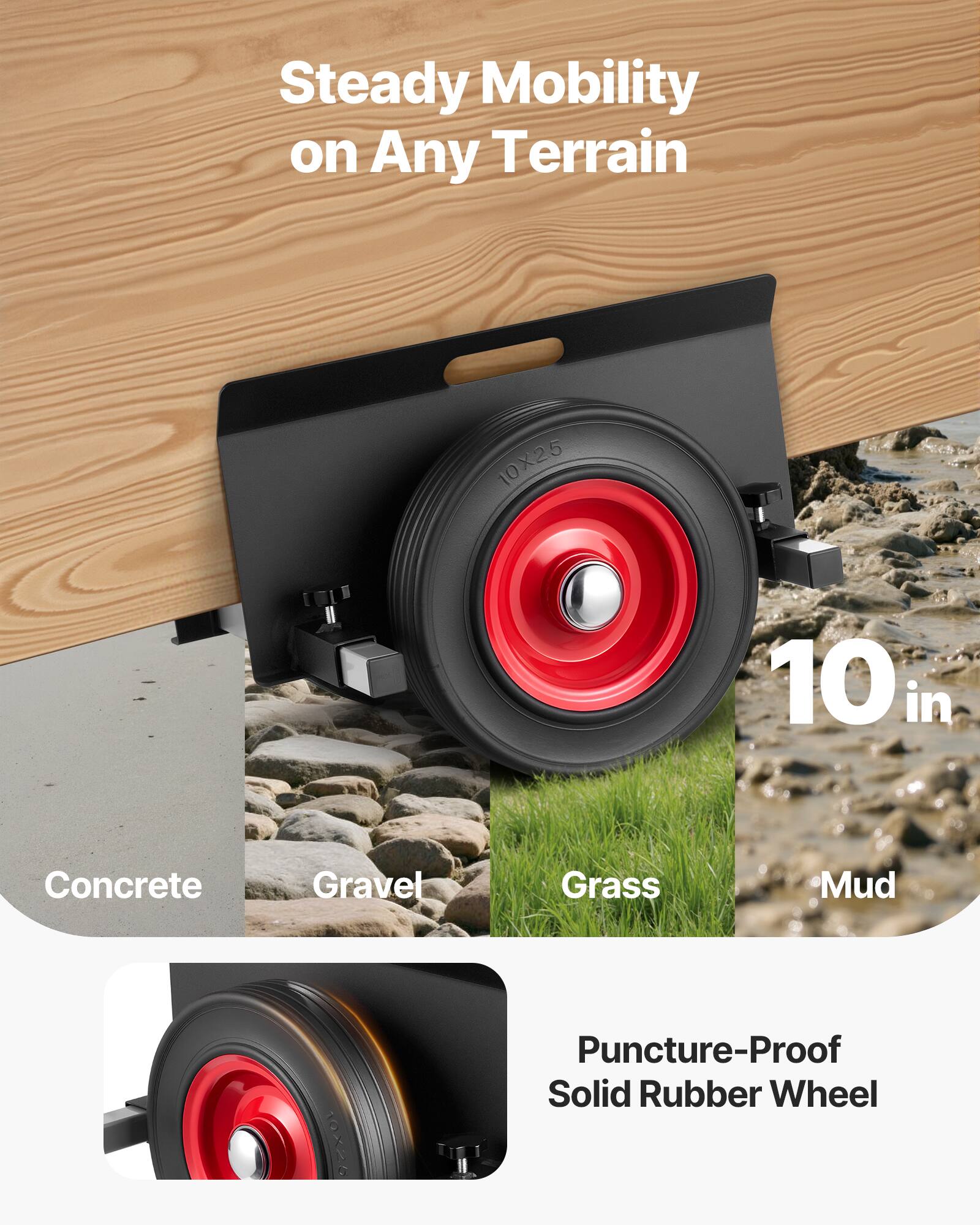 Steady Mobility on Any Terrain

10 in

Concrete Gravel Grass Mud

Puncture-Proof Solid Rubber Wheel