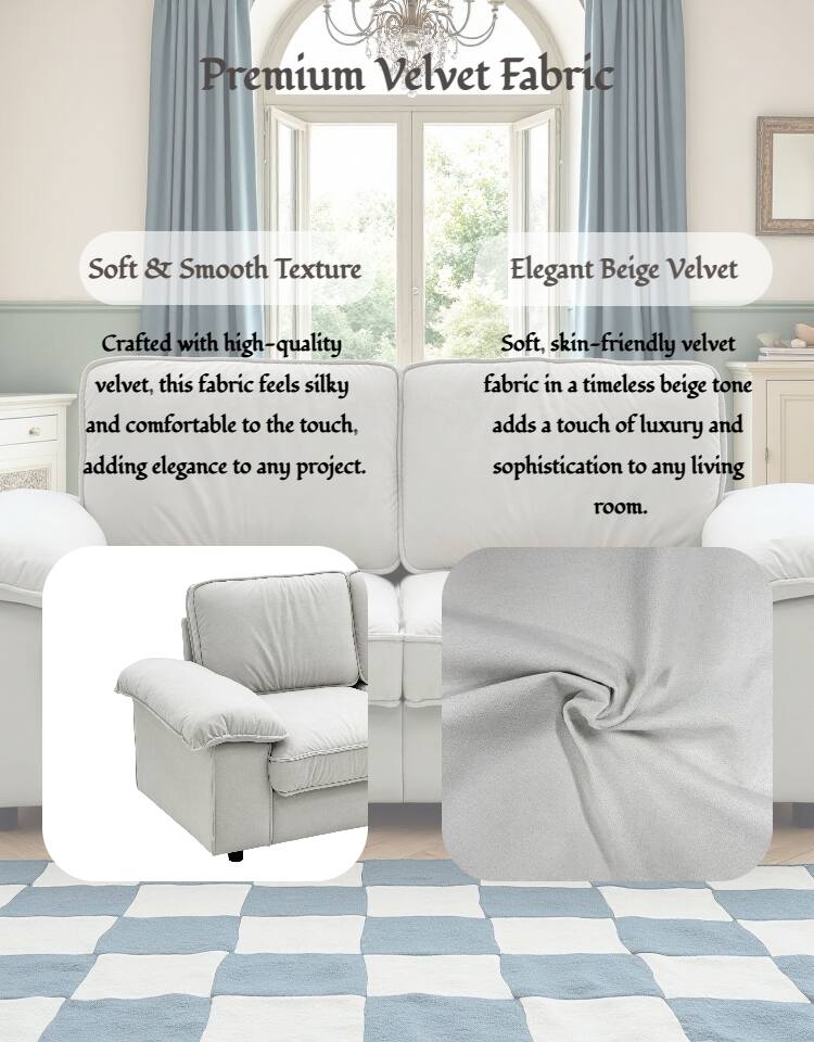 Premium Velvet Fabric

Soft & Smooth Texture  
Crafted with high-quality velvet, this fabric feels silky and comfortable to the touch, adding elegance to any project.

Elegant Beige Velvet  
Soft, skin-friendly velvet fabric in a timeless beige tone adds a touch of luxury and sophistication to any living room.