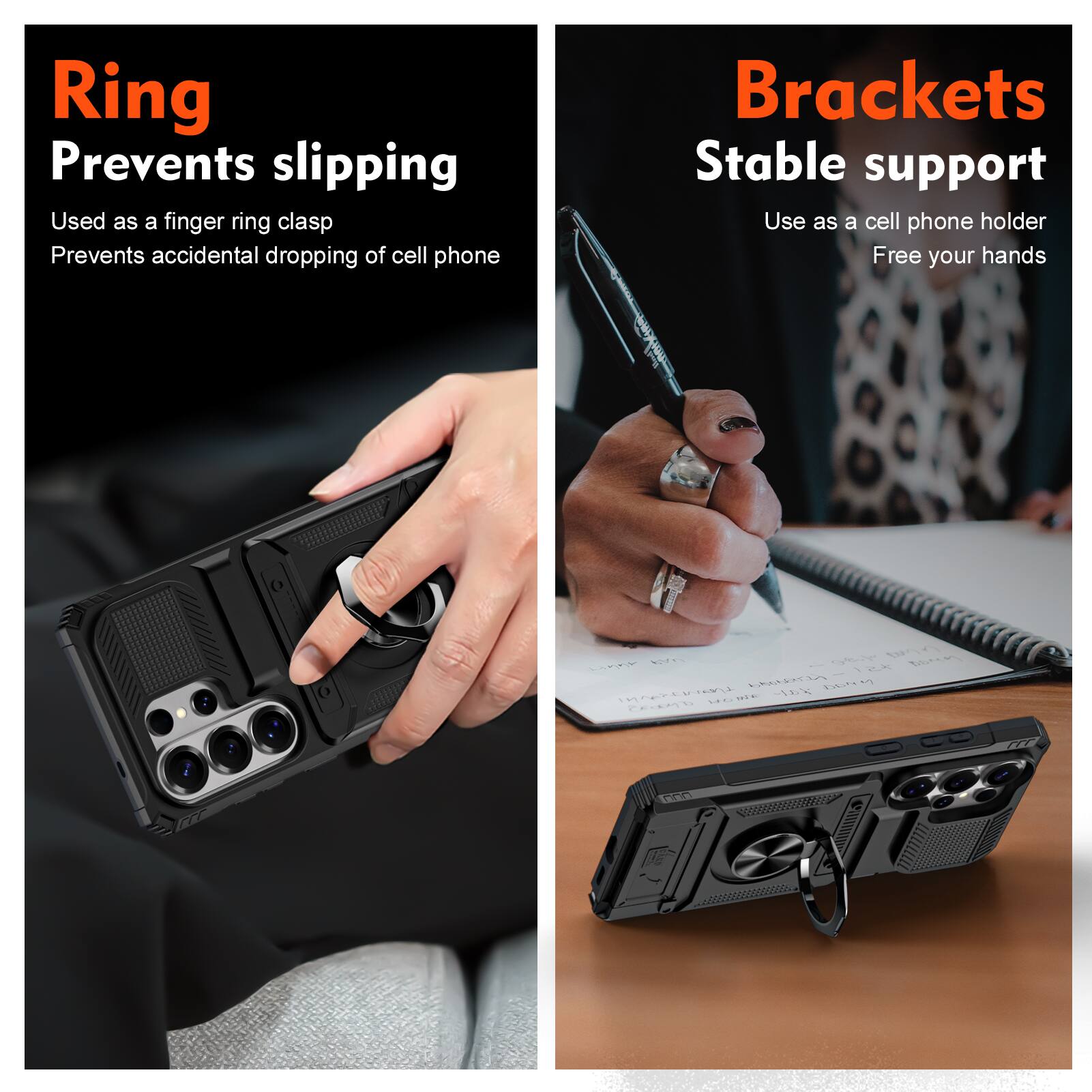 Ring  
Prevents slipping  
Used as a finger ring clasp  
Prevents accidental dropping of cell phone  

Brackets  
Stable support  
Use as a cell phone holder  
Free your hands