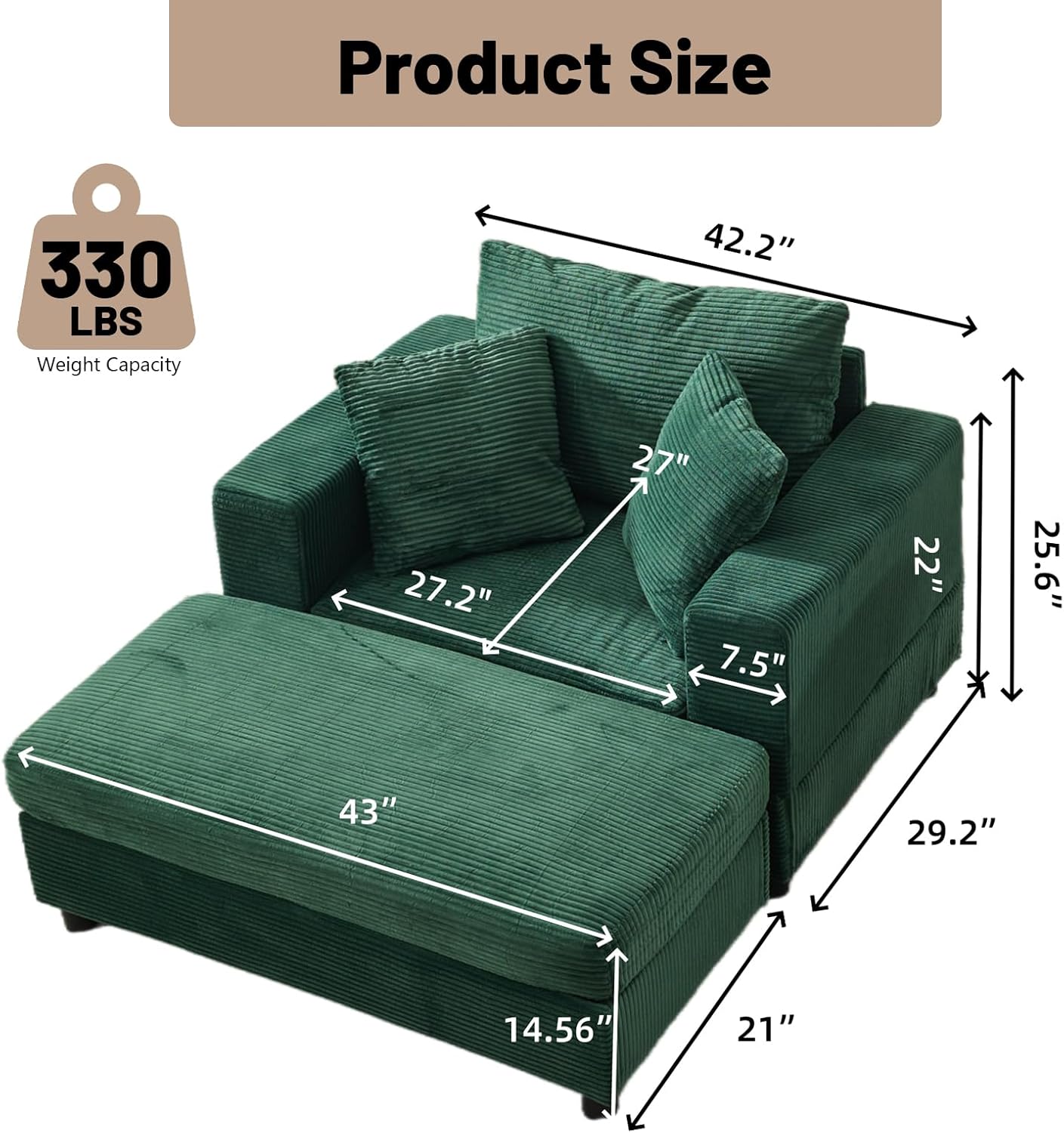Product Size  
Weight Capacity: 330 LBS  
Dimensions: 42.2" x 27.2" x 27" x 7.5" x 22" x 25.6" x 43" x 29.2" x 14.56" x 21"