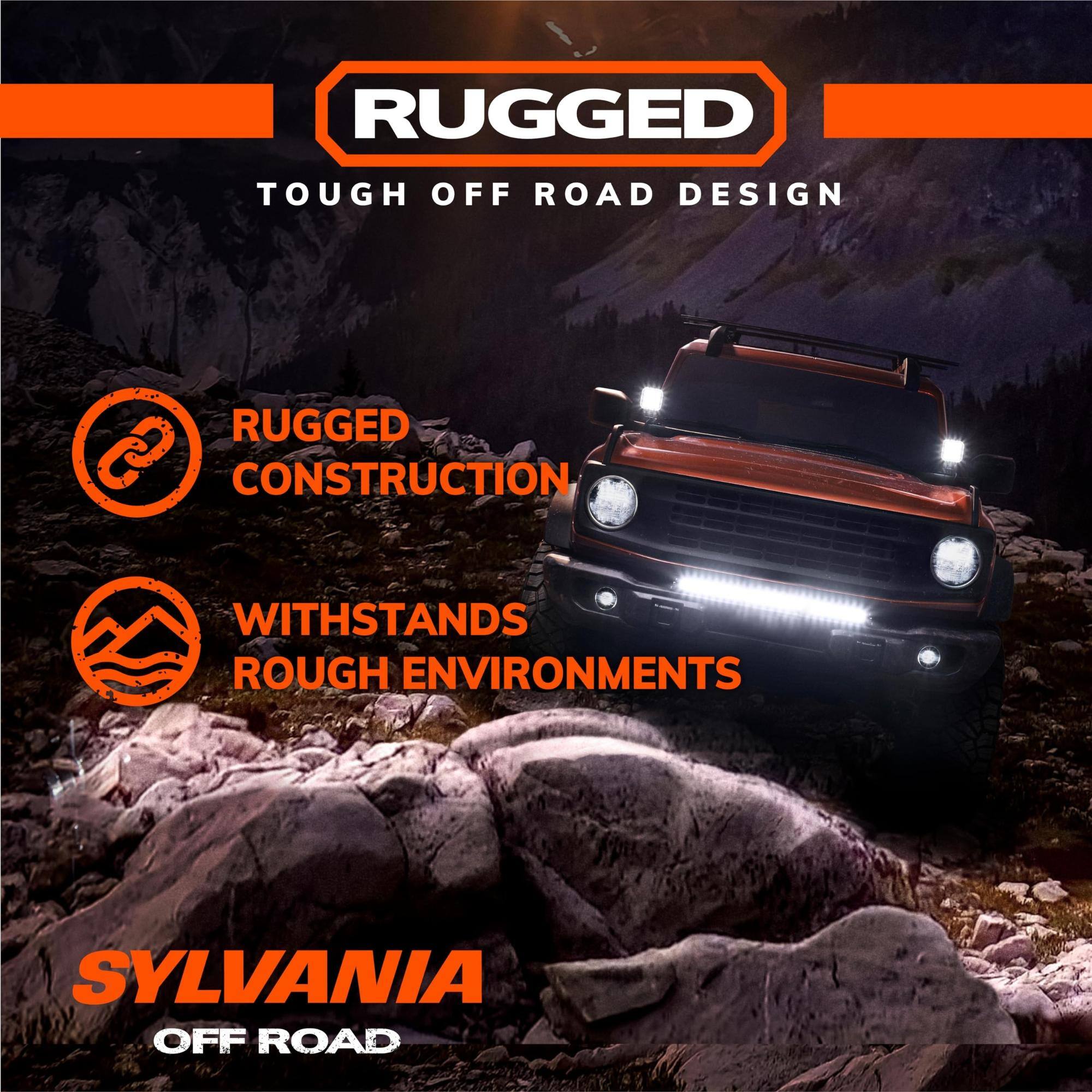 RUGGED  
TOUGH OFF ROAD DESIGN  

RUGGED CONSTRUCTION  
WITHSTANDS ROUGH ENVIRONMENTS  

SYLVANIA  
OFF ROAD