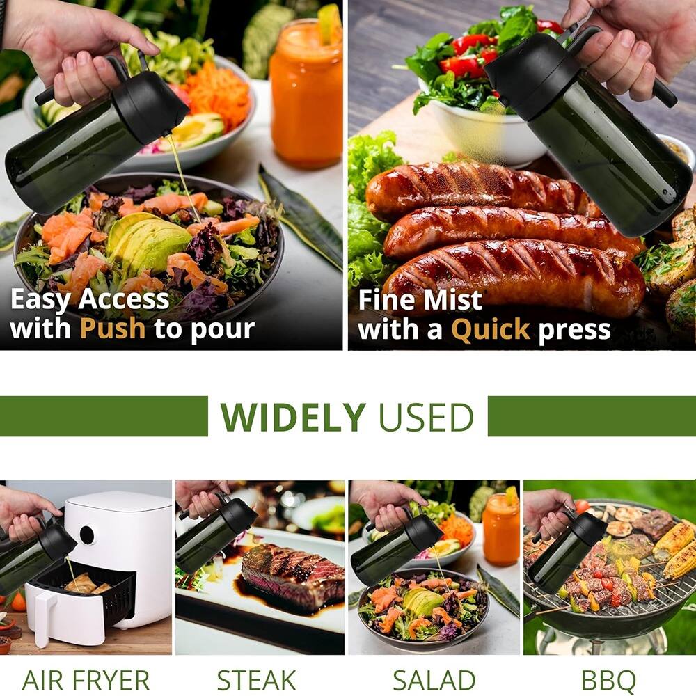 Easy Access with Push to pour  
Fine Mist with a Quick press  

WIDELY USED  

AIR FRYER  
STEAK  
SALAD  
BBQ