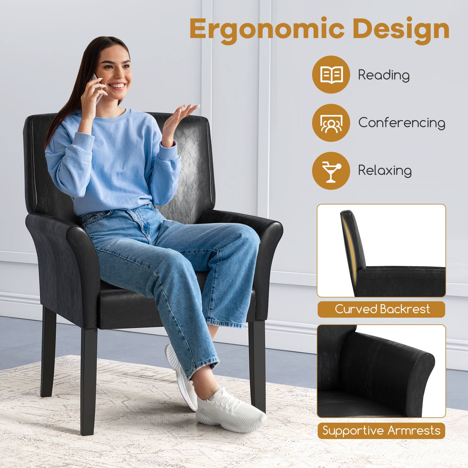 Ergonomic Design
Reading
Conferencing
Relaxing
Curved Backrest
Supportive Armrests