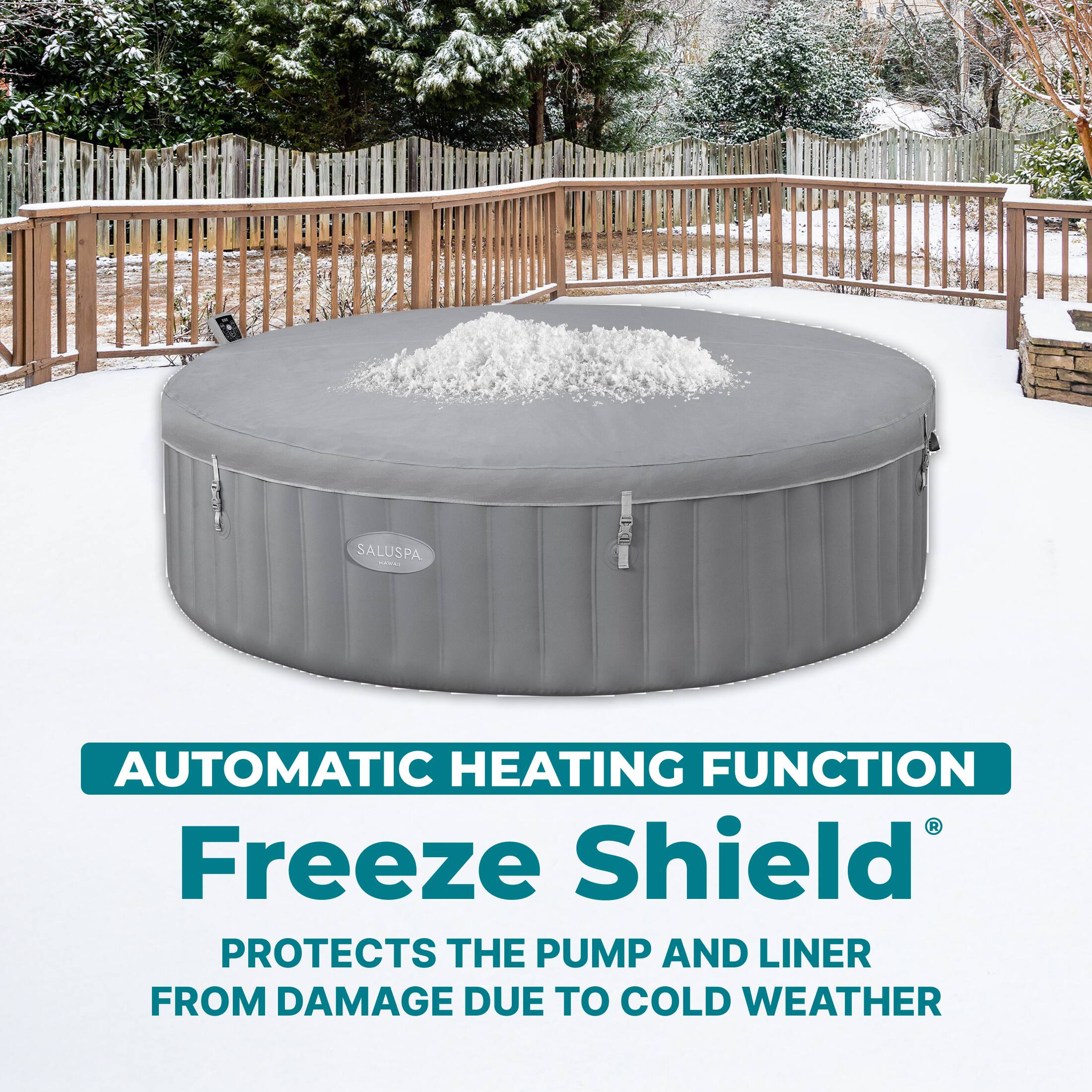 SALUSPA  
AUTOMATIC HEATING FUNCTION  
Freeze Shield®  
PROTECTS THE PUMP AND LINER FROM DAMAGE DUE TO COLD WEATHER
