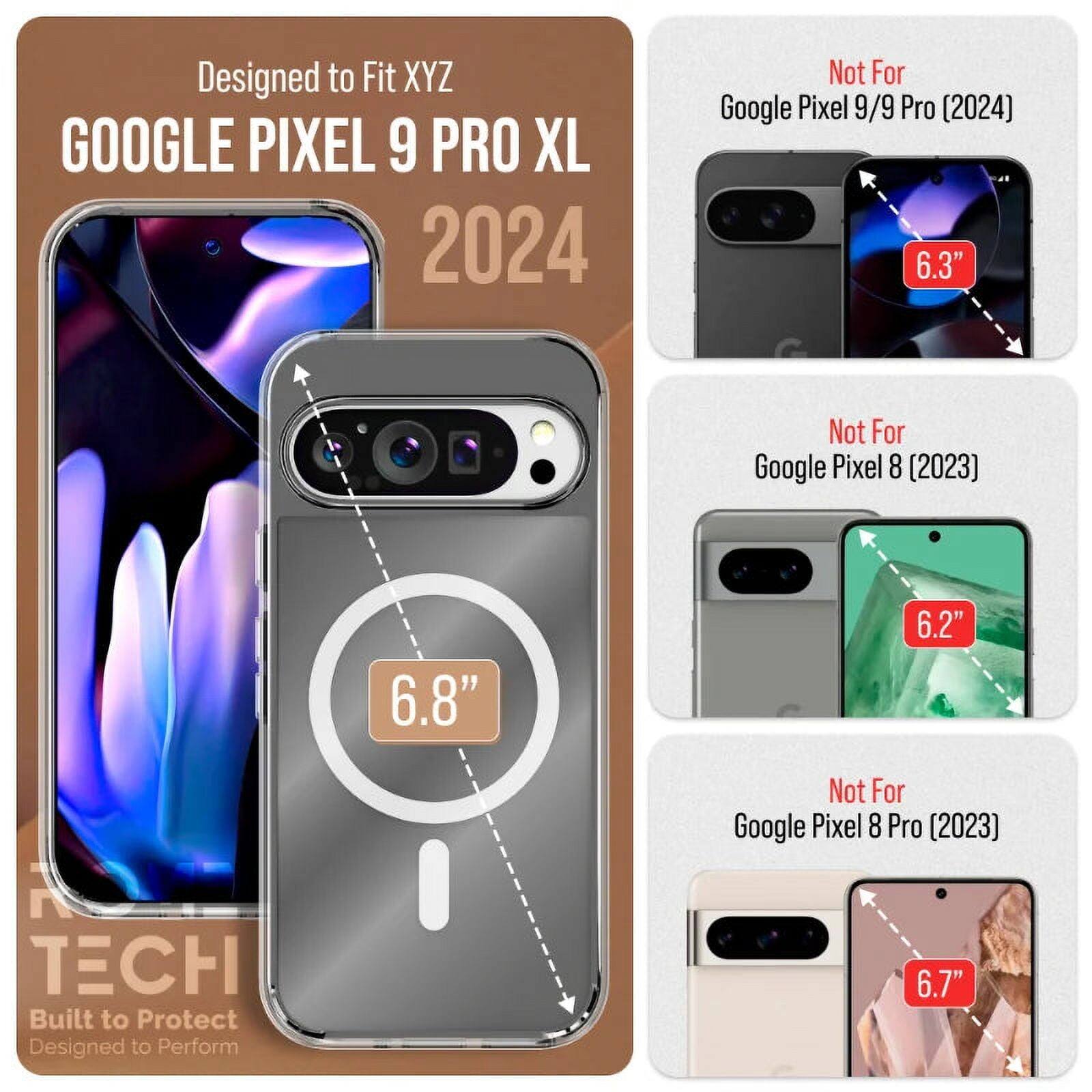 Designed to Fit XYZ  
GOOGLE PIXEL 9 PRO XL 2024  
Not For Google Pixel 9/9 Pro (2024) 6.3"  
Not For Google Pixel 8 (2023) 6.8" 6.2"  
Not For Google Pixel 8 Pro (2023) 6.7"  

TECH  
Built to Protect  
Designed to Perform