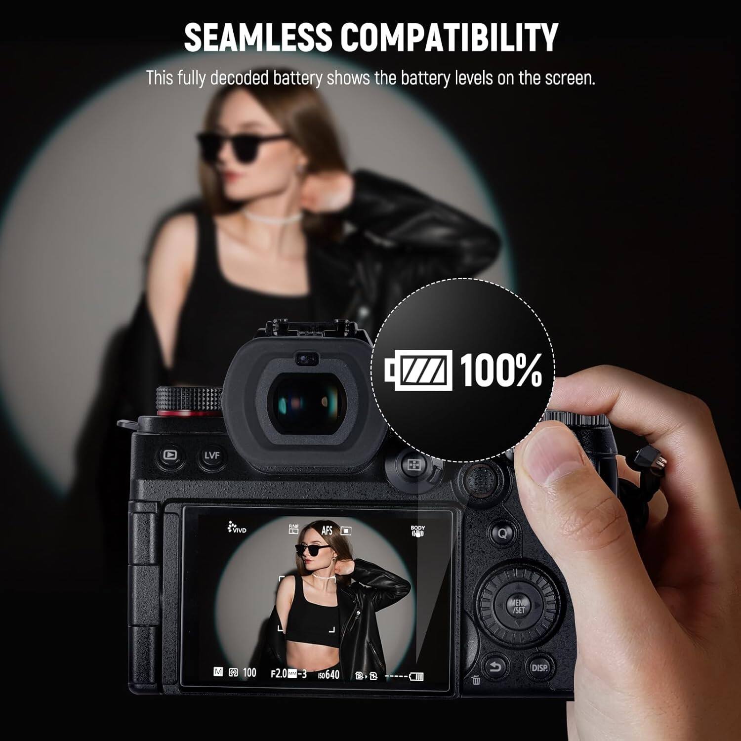 SEAMLESS COMPATIBILITY  
This fully decoded battery shows the battery levels on the screen.