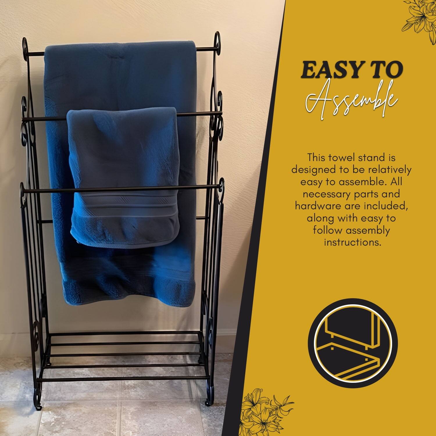 EASY TO Assemble

This towel stand is designed to be relatively easy to assemble. All necessary parts and hardware are included, along with easy to follow assembly instructions.