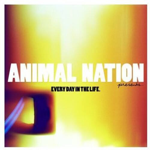 ANIMAL NATION presents... EVERY DAY IN THE LIFE.