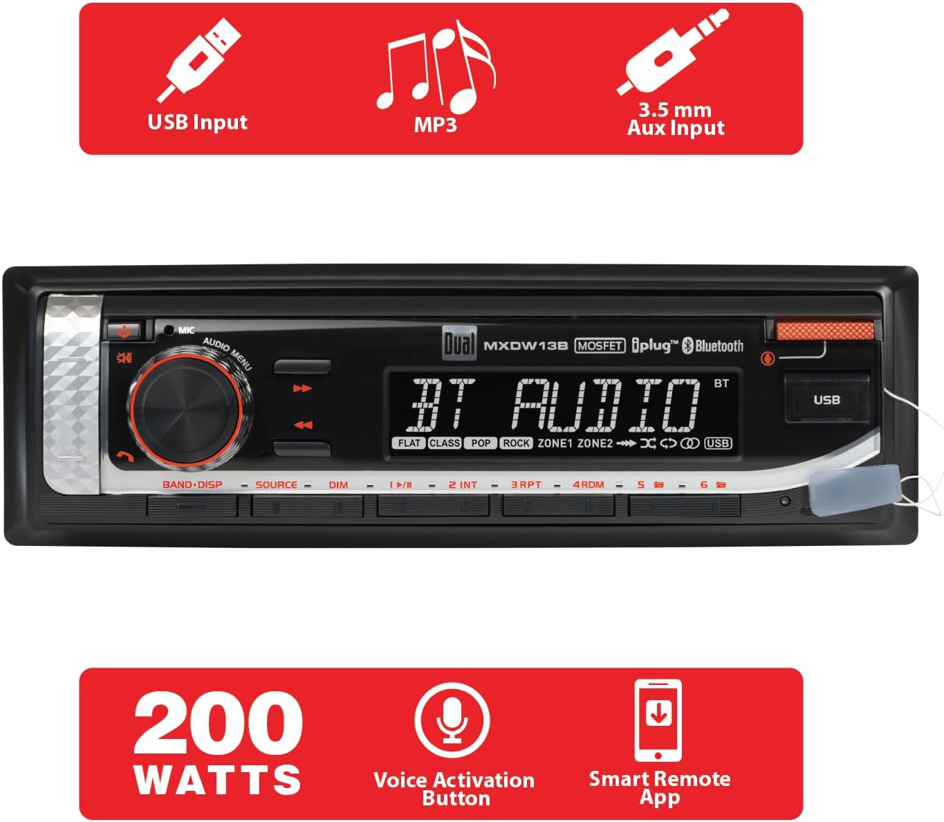 USB Input  
MP3  
3.5 mm Aux Input  

Dual MXDW13B MOSFET plug * Bluetooth  

FLAT CLASS POP ROCK ZONE1 ZONE2  

USB BAND DISP SOURCE DIM  

1/2 INT 3RPT 4RDM  

200 WATTS  

Voice Activation Button  

Smart Remote App