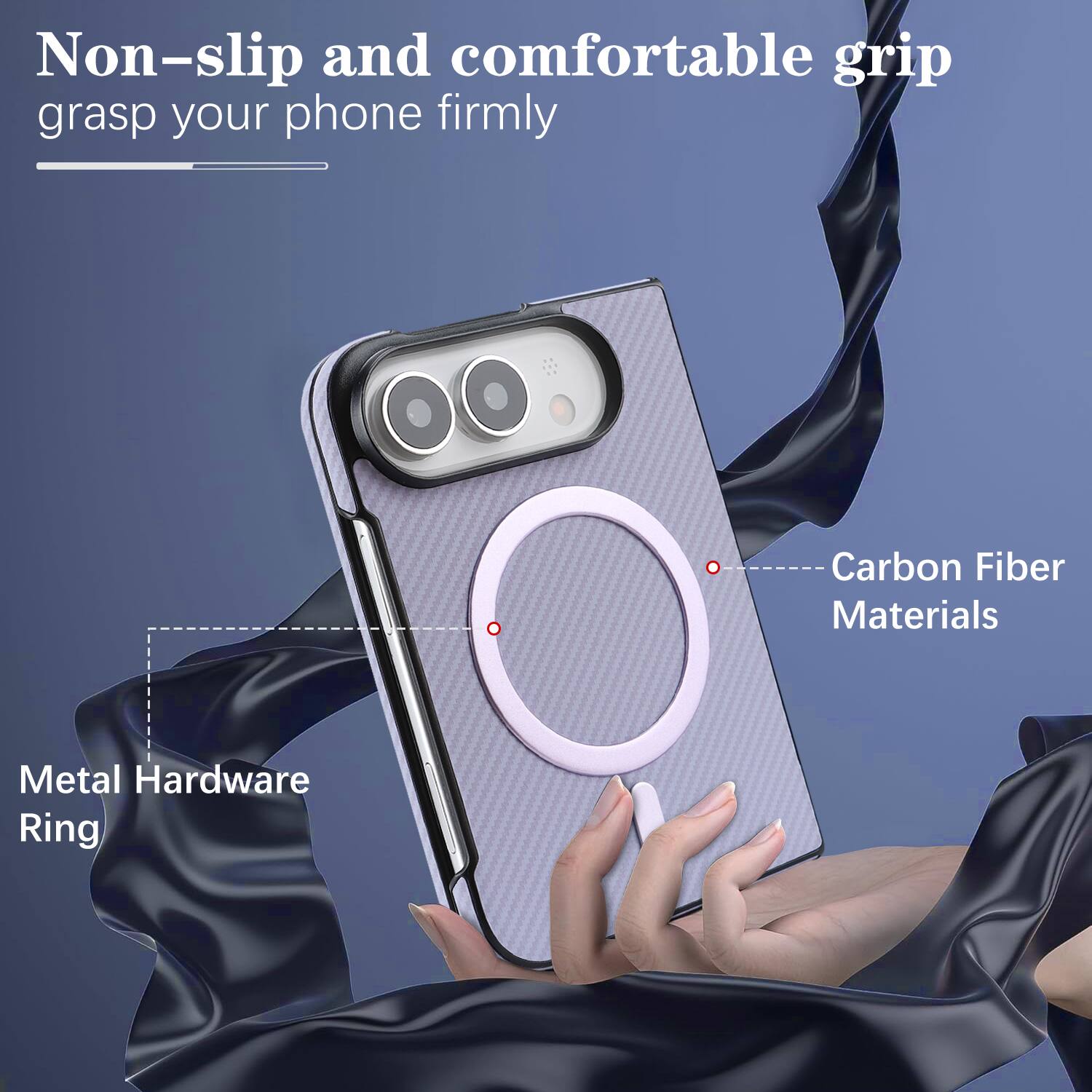 Non-slip and comfortable grip grasp your phone firmly

Carbon Fiber Materials

Metal Hardware Ring