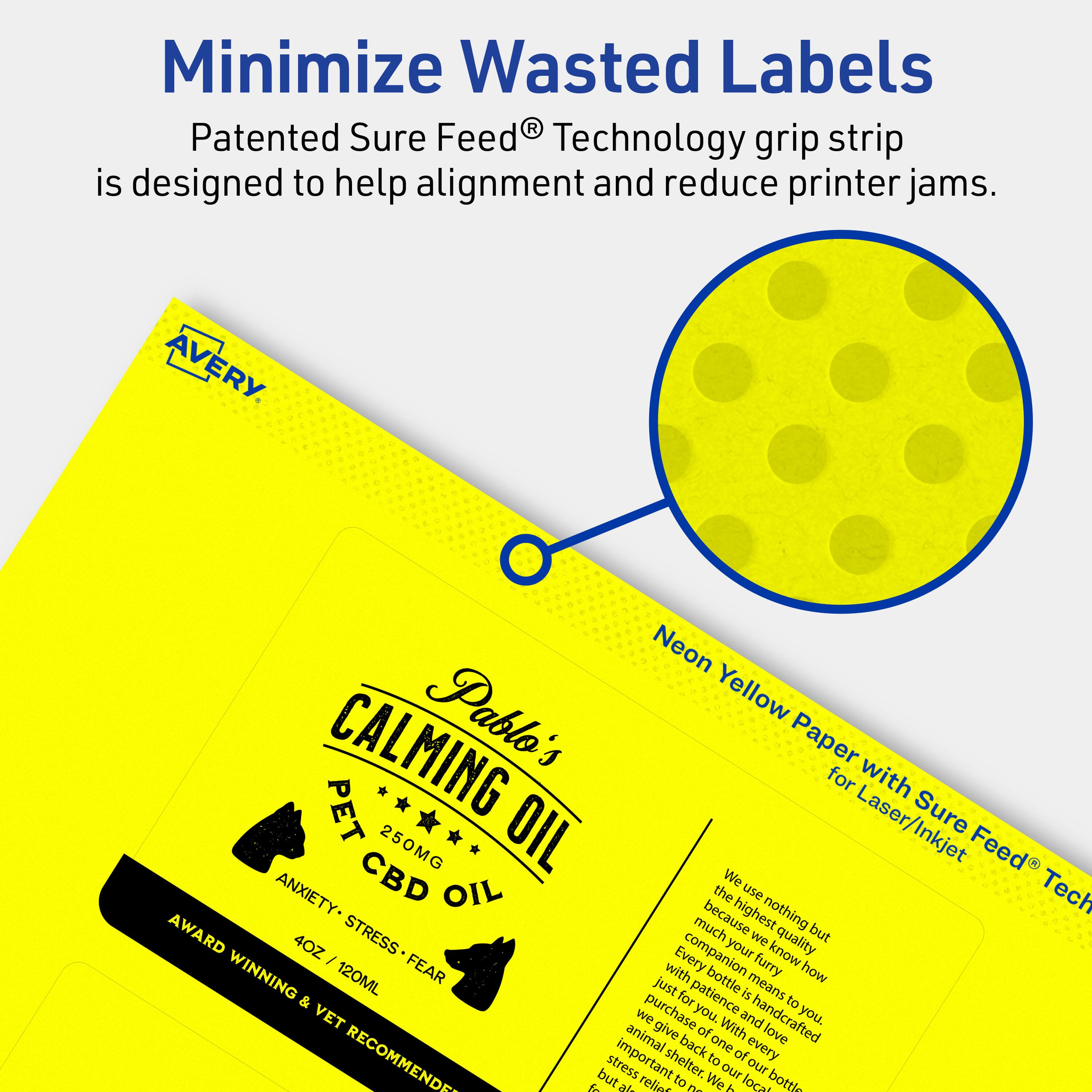 Minimize Wasted Labels

Patented Sure Feed® Technology grip strip is designed to help alignment and reduce printer jams.

Neon Yellow Paper with Sure Feed® Technology for Laser/Inkjet

Pablo's Calming Oil
PET CBD OIL
250MG
ANXIETY • STRESS • FEAR
4OZ / 120ML
AWARD WINNING & VET RECOMMENDED

We use nothing but the highest quality ingredients because we know how much you care about your furry companion. Every bottle is handcrafted with love and care. We purchase the best ingredients to ensure the highest quality product. Our bottle is important to us, which is why we use a PET bottle. We are a local company that is dedicated to helping animals with anxiety, stress, and fear. We recommend this product to our furry friends and their owners.