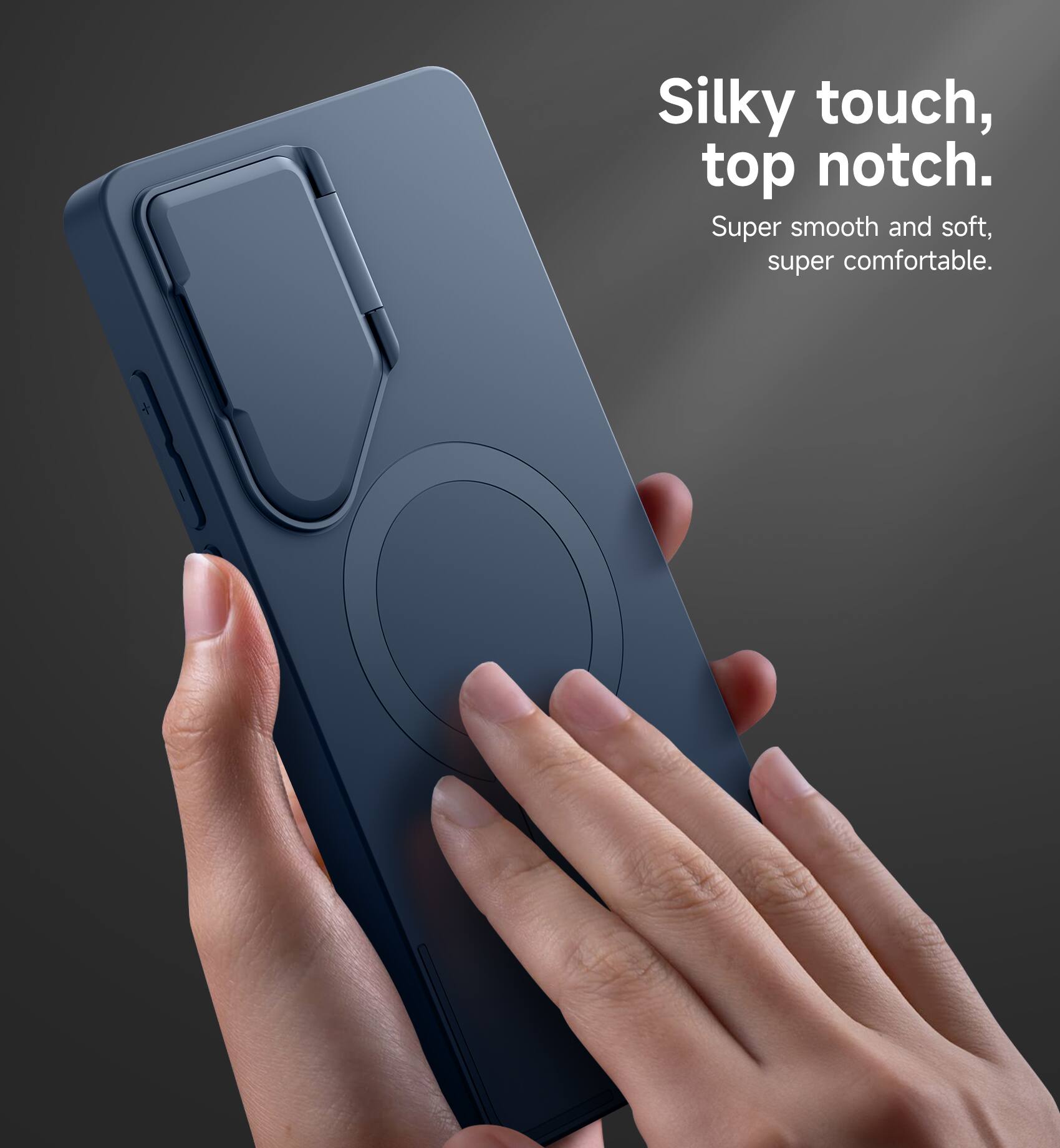 Silky touch, top notch.  
Super smooth and soft, super comfortable.