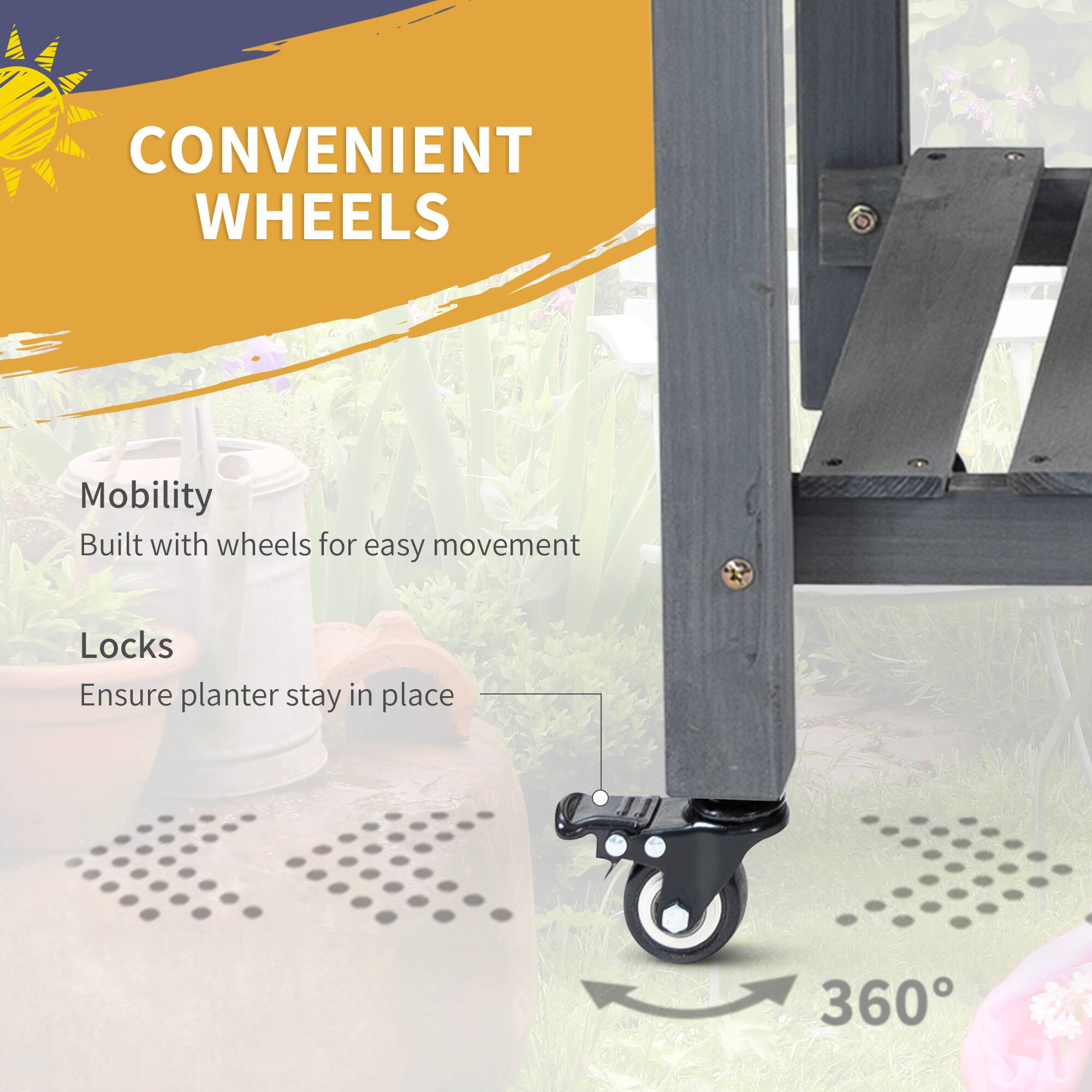 CONVENIENT WHEELS

Mobility
Built with wheels for easy movement

Locks
Ensure planter stay in place

360°