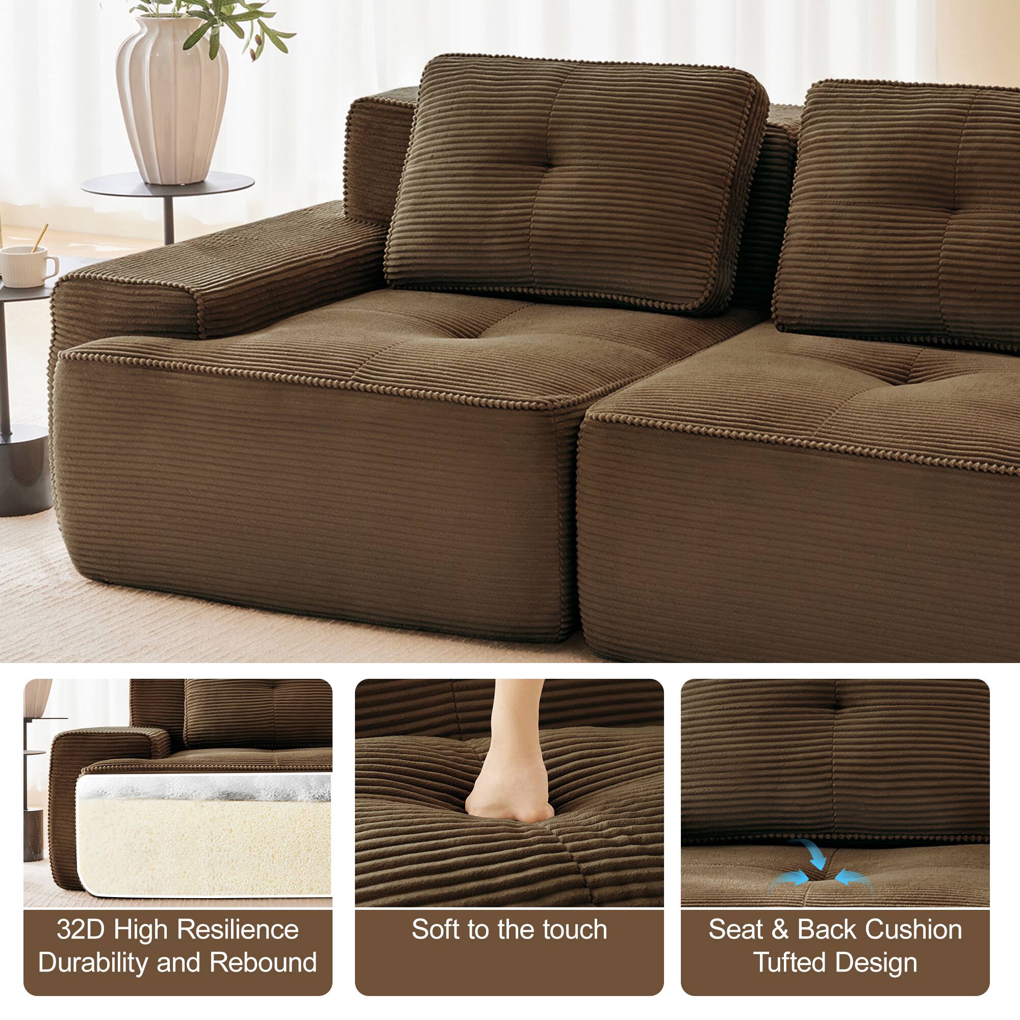 32D High Resilience Durability and Rebound  
Soft to the touch  
Seat & Back Cushion Tufted Design