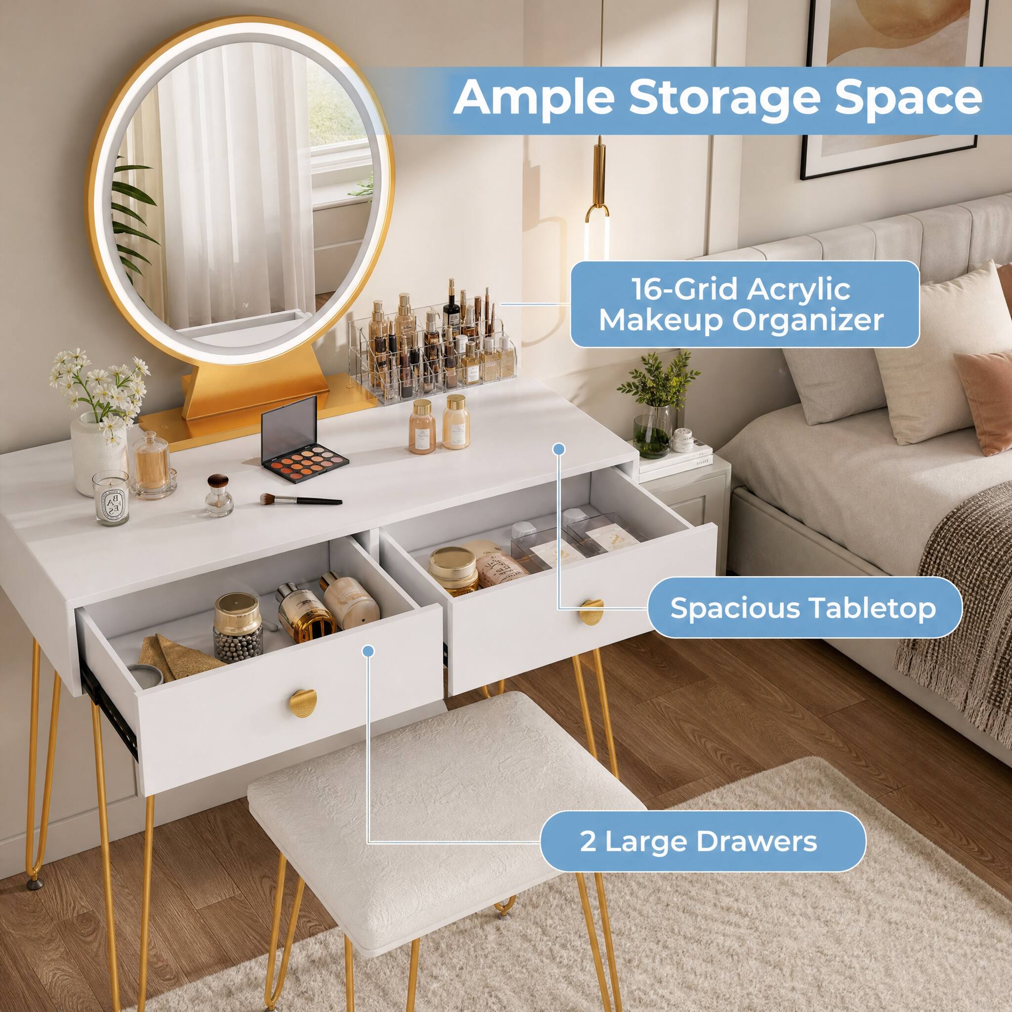 Ample Storage Space  
16-Grid Acrylic Makeup Organizer  
Spacious Tabletop  
2 Large Drawers