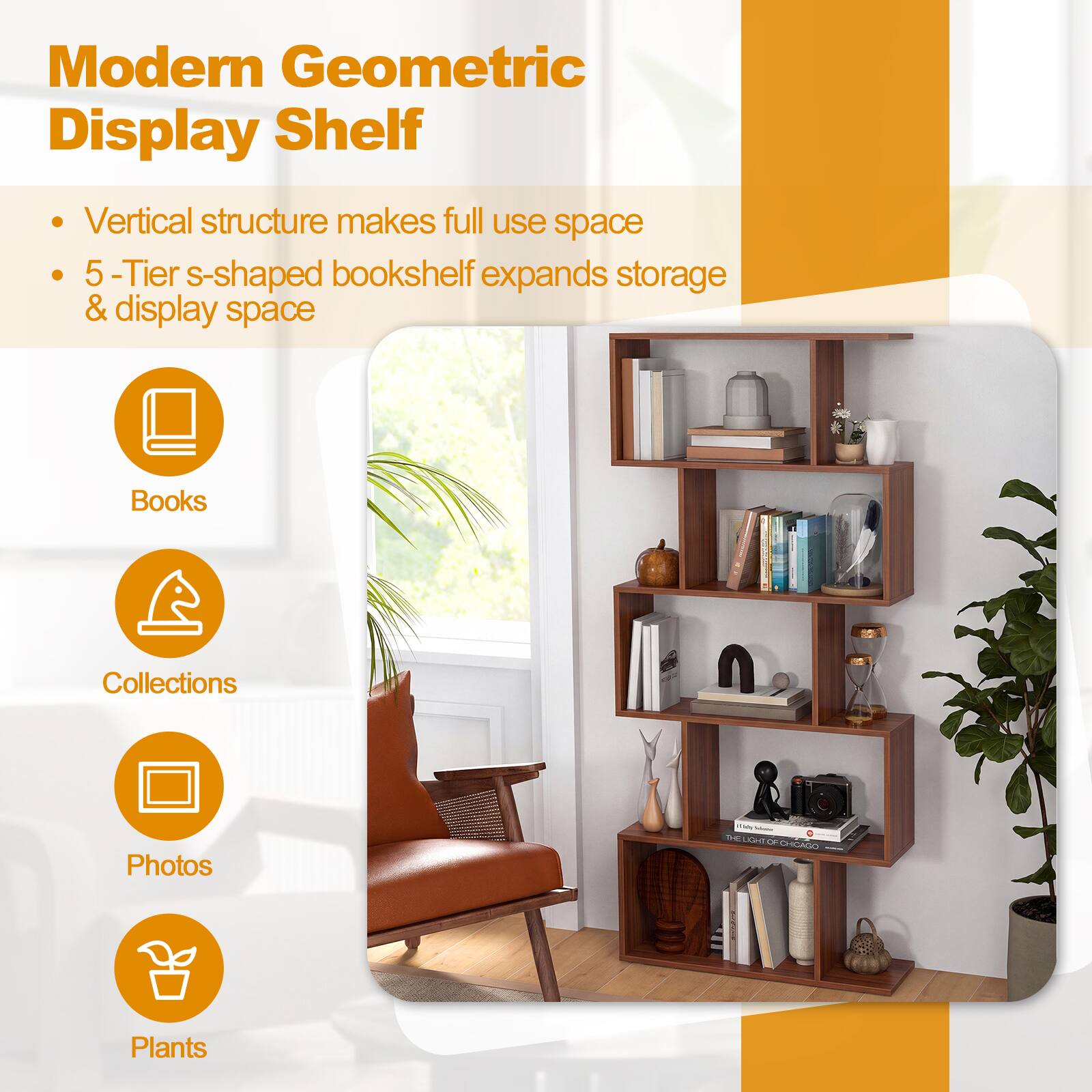 Modern Geometric Display Shelf

- Vertical structure makes full use of space
- 5-Tier s-shaped bookshelf expands storage & display space

Books  
Collections  
Photos  
Plants