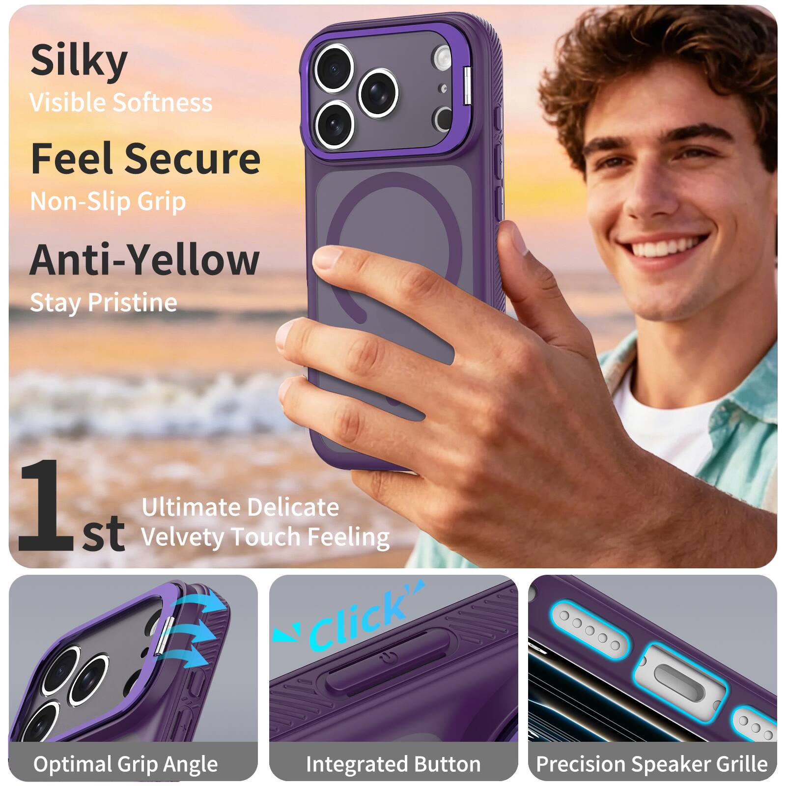Silky Visible Softness  
Feel Secure Non-Slip Grip  
Anti-Yellow Stay Pristine  

1st Velvety Ultimate Touch Delicate Feeling  

Optimal Grip Angle  
Integrated Button  
Precision Speaker Grille