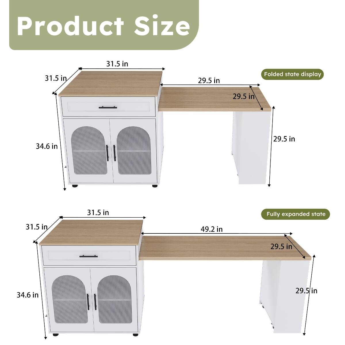 Product Size
31.5 in
31.5 in
29.5 in
Folded state display
29.5 in
34.6 in
29.5 in
31.5 in
Fully expanded state
31.5 in
49.2 in
29.5 in
34.6 in
29.5 in
