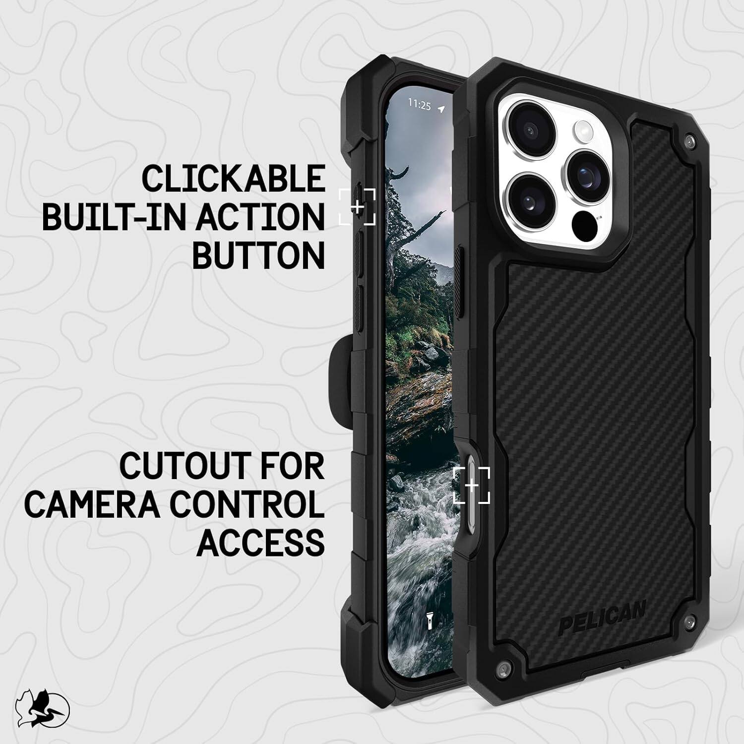 CLICKABLE BUILT-IN ACTION BUTTON  
CUTOUT FOR CAMERA CONTROL ACCESS  
PELICAN