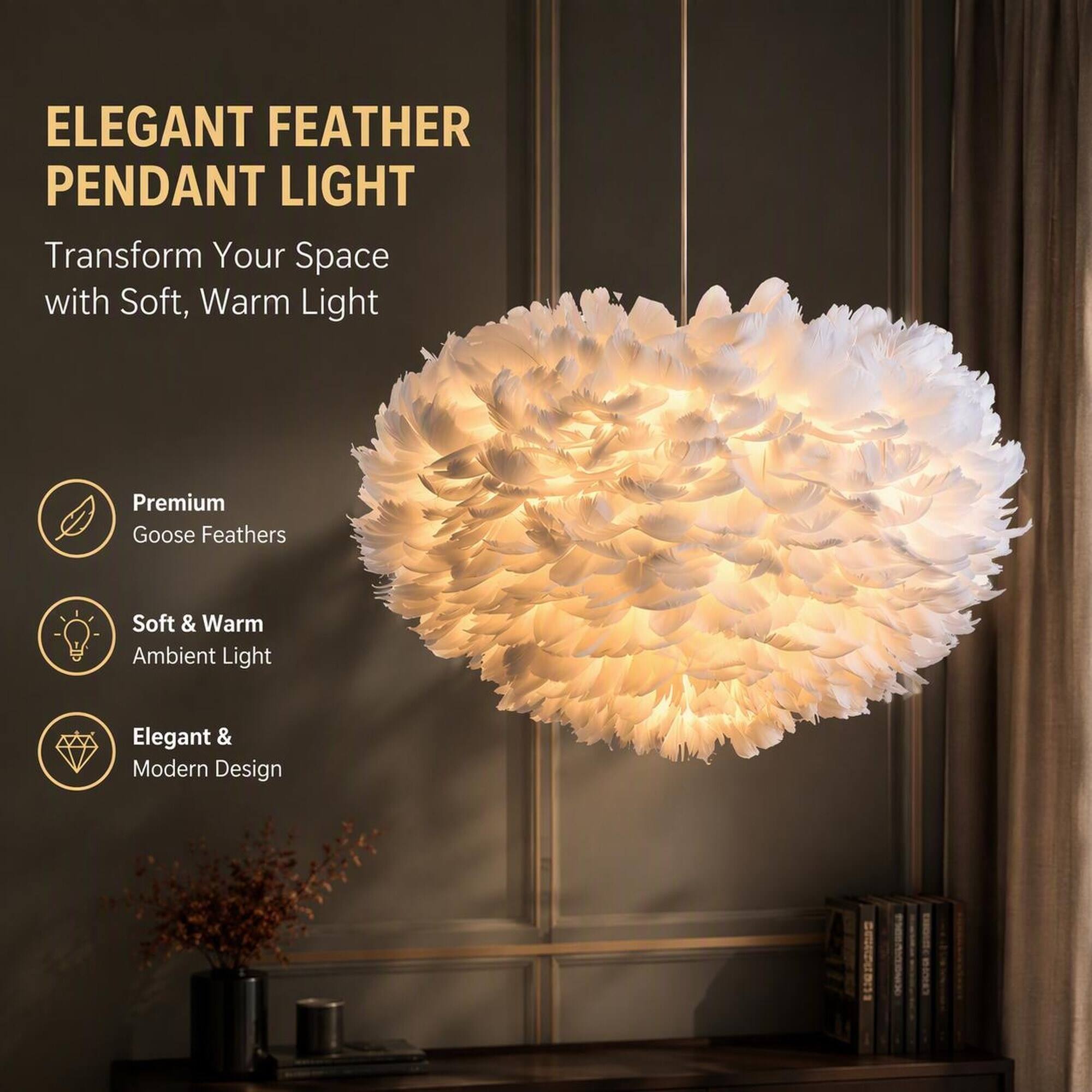 ELEGANT FEATHER PENDANT LIGHT  
Transform Your Space with Soft, Warm Light  

- Premium Goose Feathers  
- Soft & Warm Ambient Light  
- Elegant & Modern Design