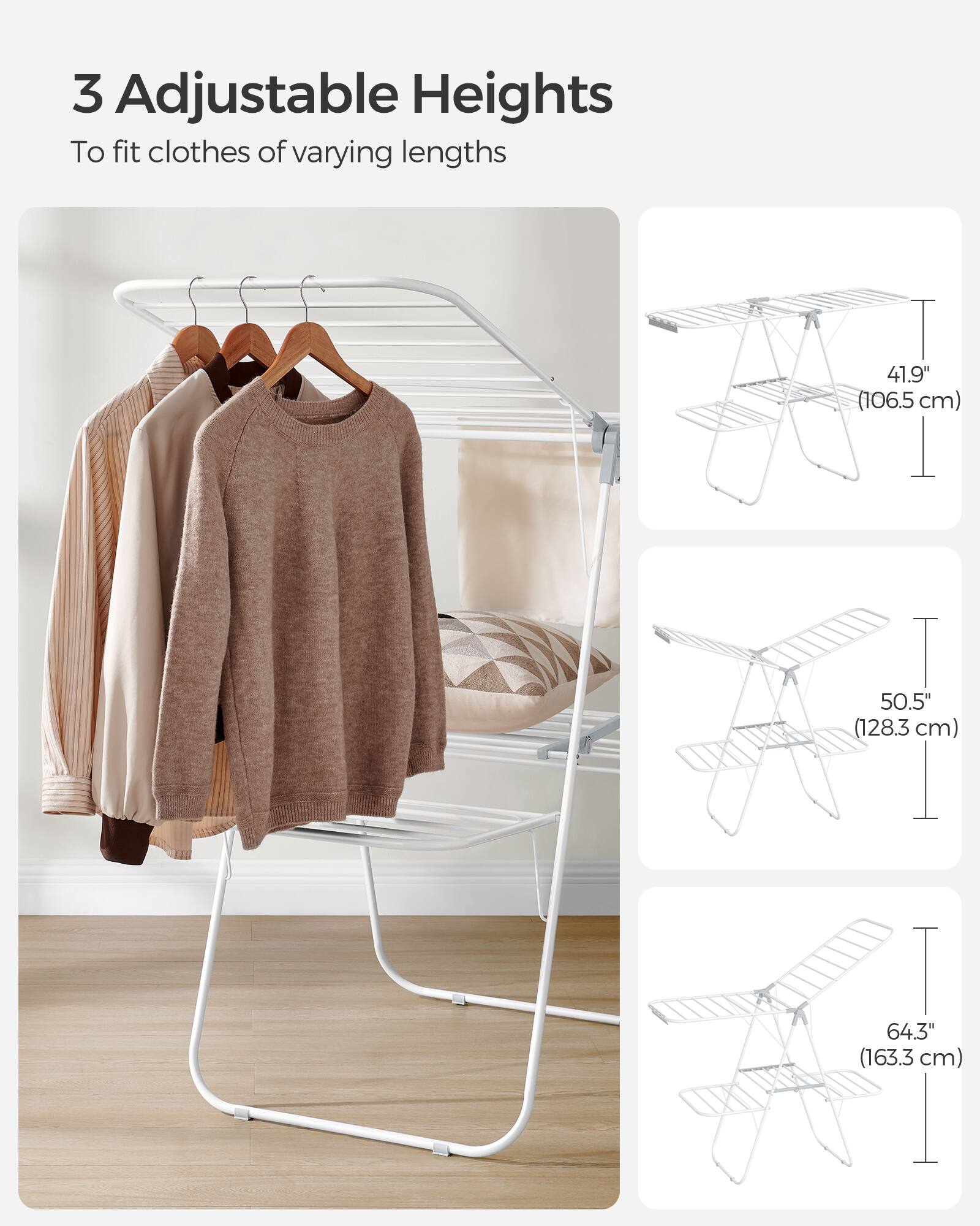 3 Adjustable Heights  
To fit clothes of varying lengths  
T 41.9" (106.5 cm)  
T 50.5" (128.3 cm)  
I 64.3" (163.3 cm)