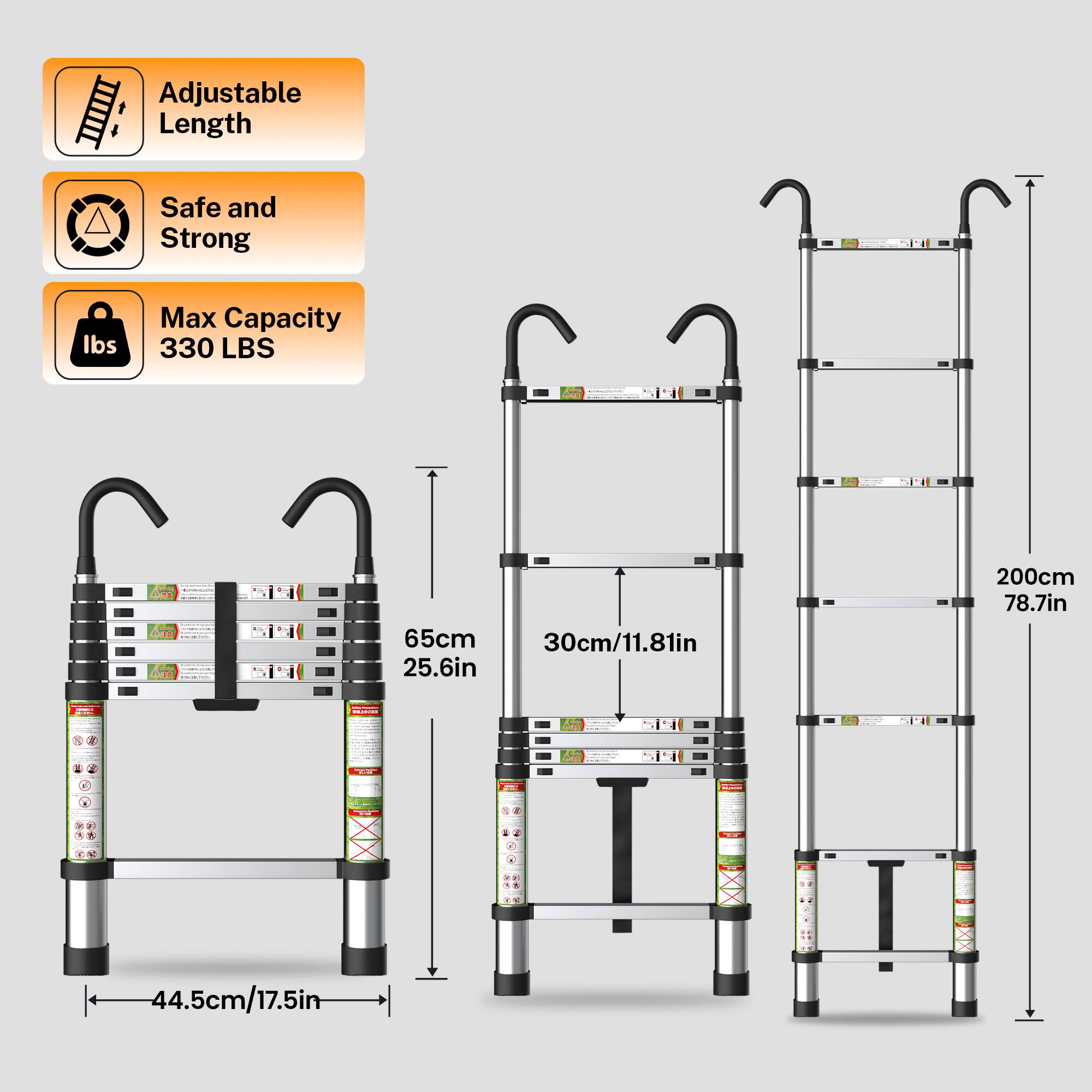 Adjustable Length Safe and Strong  
Max Capacity 330 LBS  
65cm / 25.6in  
30cm / 11.81in  
44.5cm / 17.5in  
200cm / 78.7in