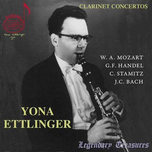 CLARINET CONCERTOS

W. A. MOZART  
G.F. HANDEL  
C. STAMITZ  
J.C. BACH  

YONA ETTINGER  

Legendary Treasures
