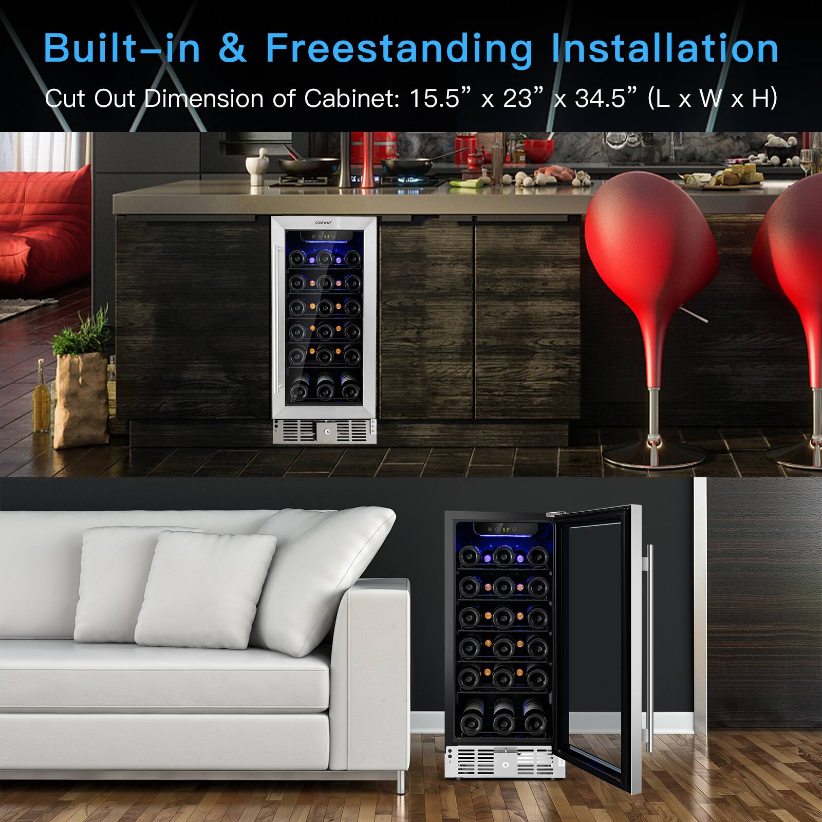 Built-in & Freestanding Installation  
Cut Out Dimension of Cabinet: 15.5" x 23" x 34.5" (L x W x H)