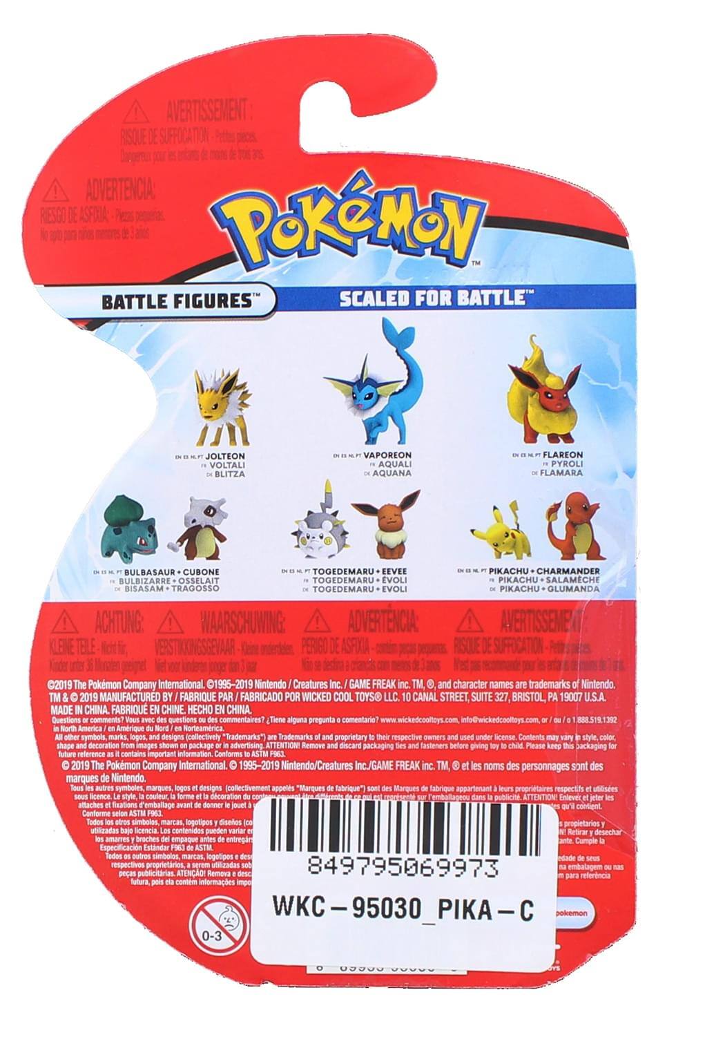 **Pokémon**

**Battle Figures™**  
*Scaled for Battle™*

- **Jolteon**  
  *Voltali*  
  *Blitza*

- **Vaporeon**  
  *Aquali*  
  *Aquaña*

- **Flareon**  
  *Pyroli*  
  *Flamara*

- **Bulbasaur**  
  *Cubone*  
  *Bulbizare*  
  *Osselaït*  
  *Bisasam*  
  *Tragossó*

- **Togedemaru**  
  *Eevee*  
  *Evoli*  
  *Evoli*  
  *Bisasam*  
  *Tragossó*

- **Pikachu**  
  *Charmander*  
  *Pikachu*  
  *Salameche*  
  *Pikachu*  
  *Glumanda*

---

**Avertissement**  
*Risque de suffocation*  
*Pequeños piezas*  
*Pequeñas piezas*  
*Pequeñas piezas*  
*Pequeñas piezas*  
*Pe