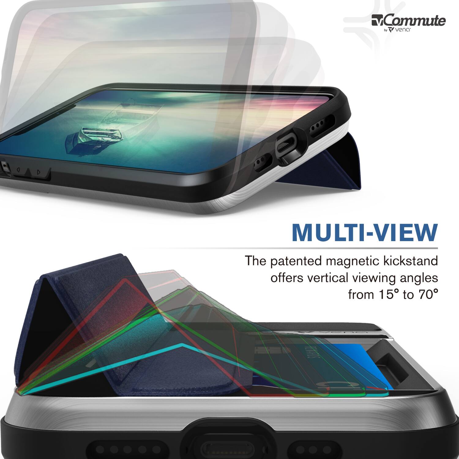Commute - vena MULTI-VIEW The patented magnetic kickstand offers vertical viewing angles from 15° to 70°