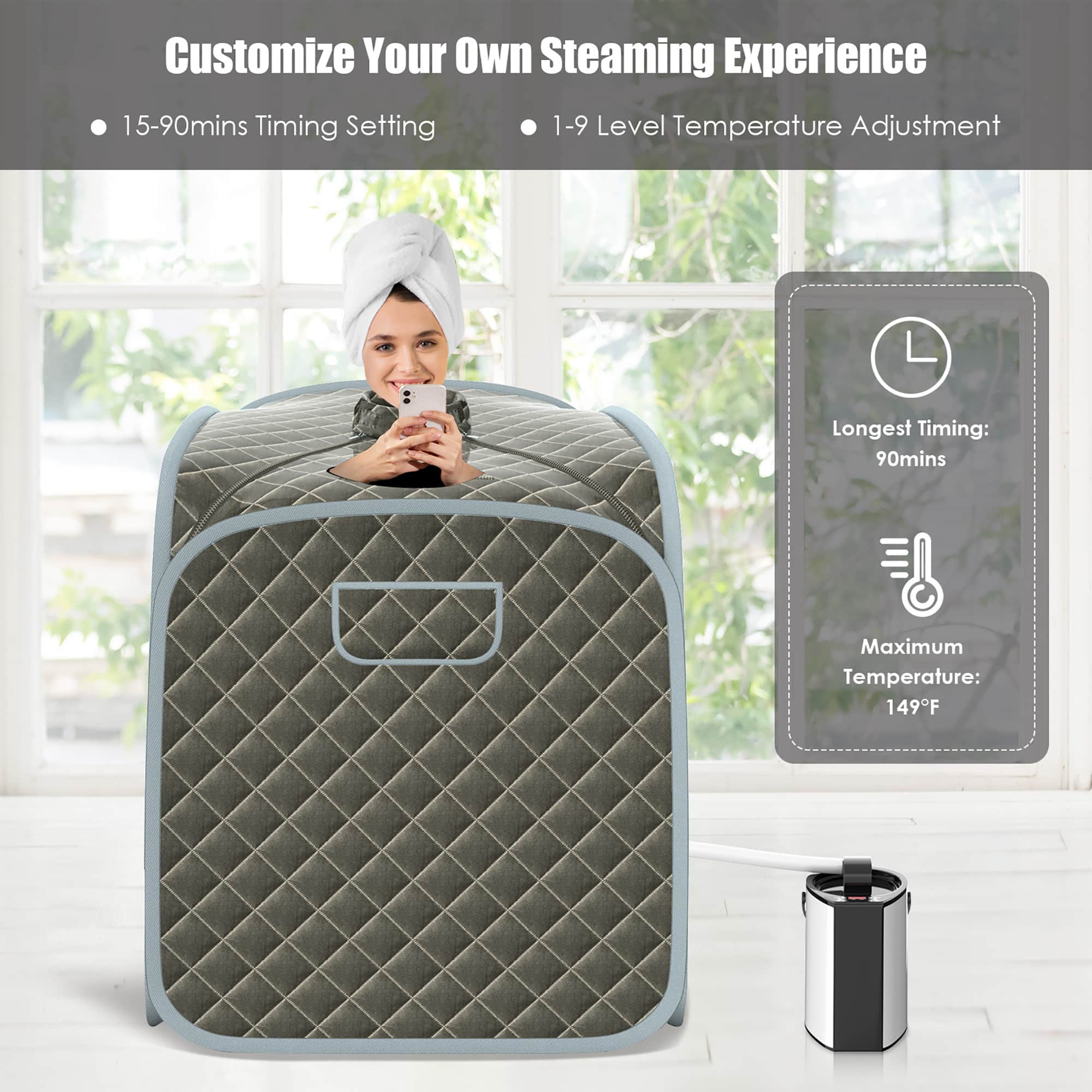 Customize Your Own Steaming Experience 15-90mins Timing Setting 1-9 Level Temperature Adjustment Longest Timing: 90mins Maximum Temperature: 149F