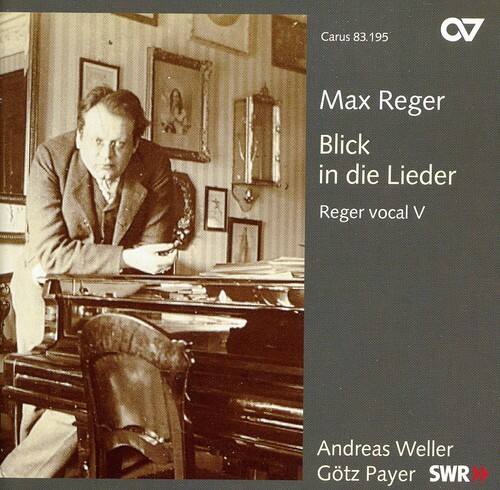 Max Reger  
Blick in die Lieder  
Reger vocal V  

Andreas Weller  
Götz Payer  
SWR  

Carus 83.195