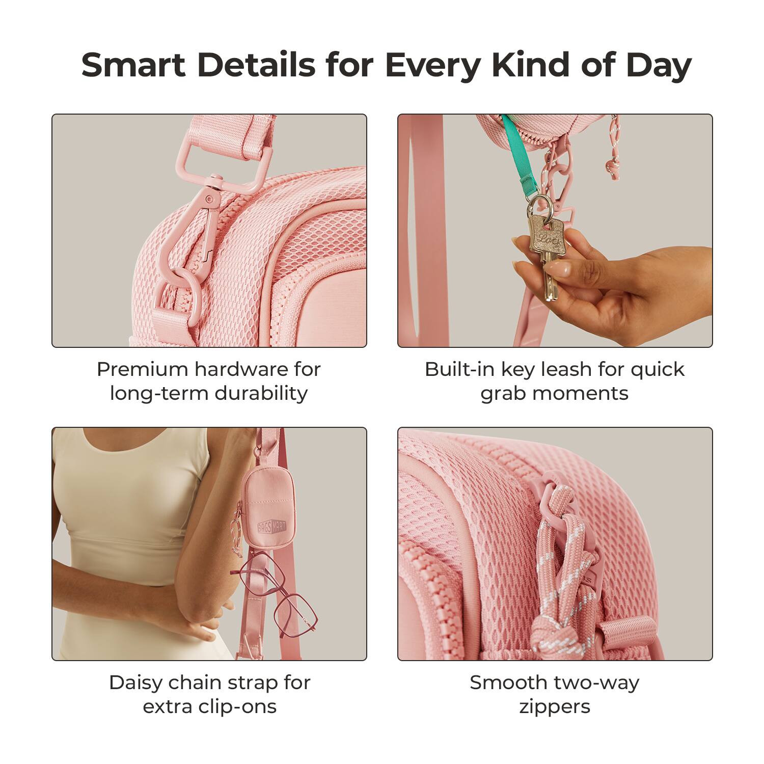 Smart Details for Every Kind of Day

- Premium hardware for long-term durability
- Built-in key leash for quick grab moments
- Daisy chain strap for extra clip-ons
- Smooth two-way zippers