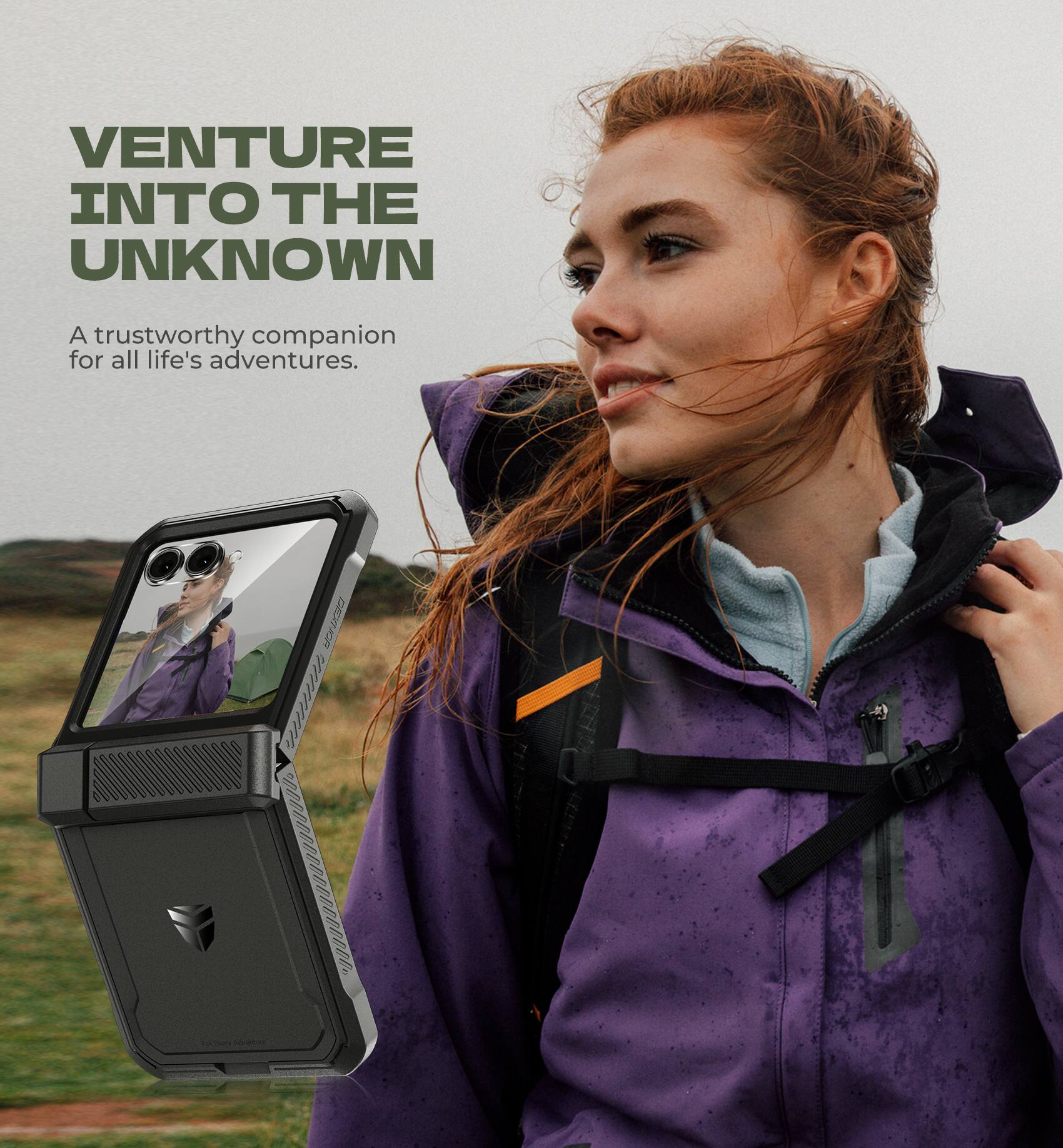 VENTURE INTO THE UNKNOWN  
A trustworthy companion for all life's adventures.