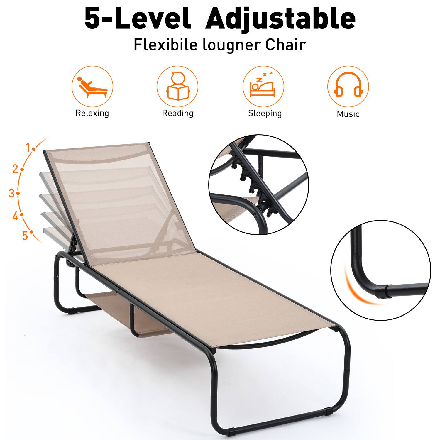 5-Level Adjustable Flexible lounger Chair
Relaxing
Reading
Sleeping
Music
1. 2. 3. 4. 5.